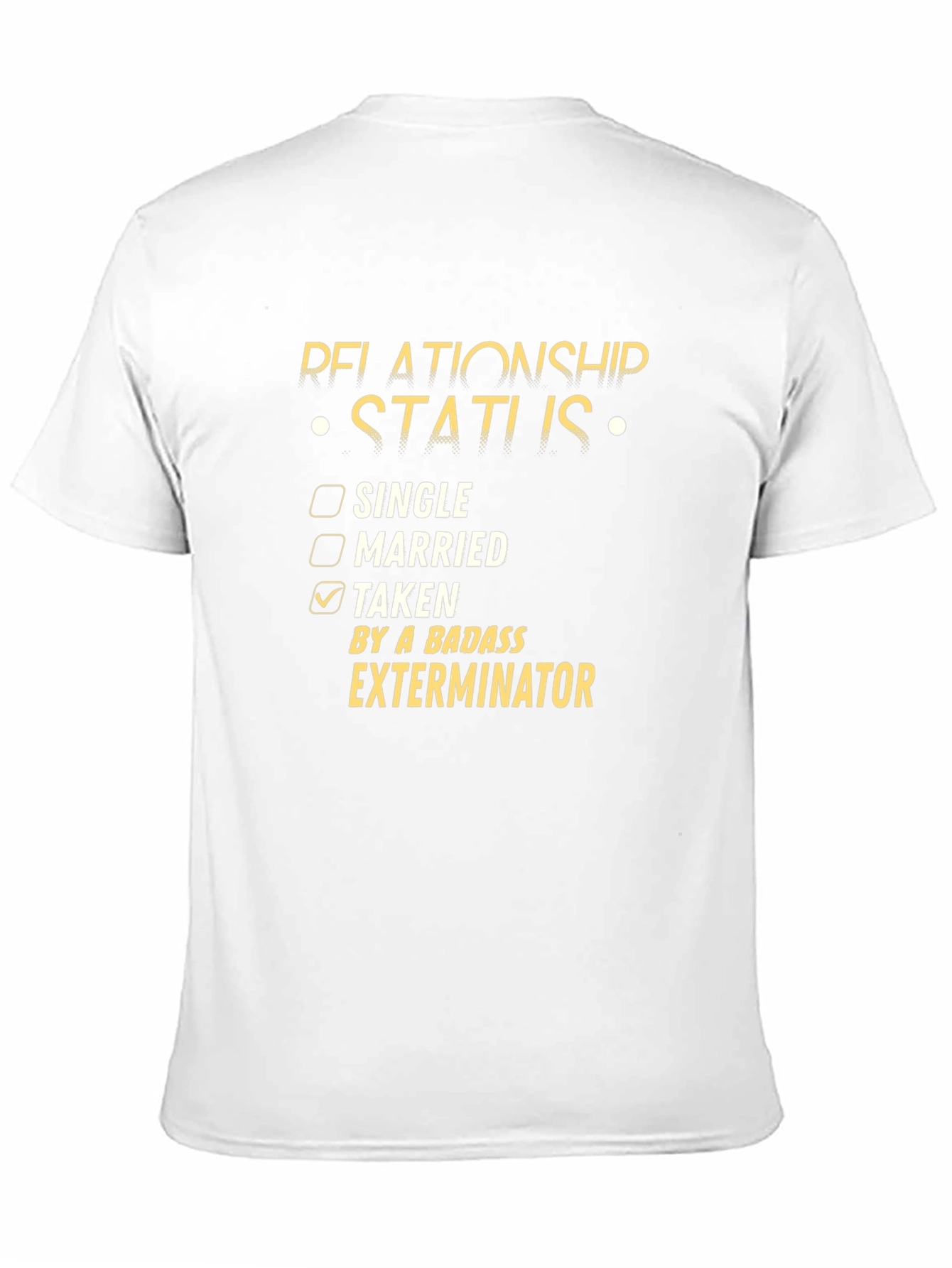 Relationship Status Taken Exterminator T-Shirt