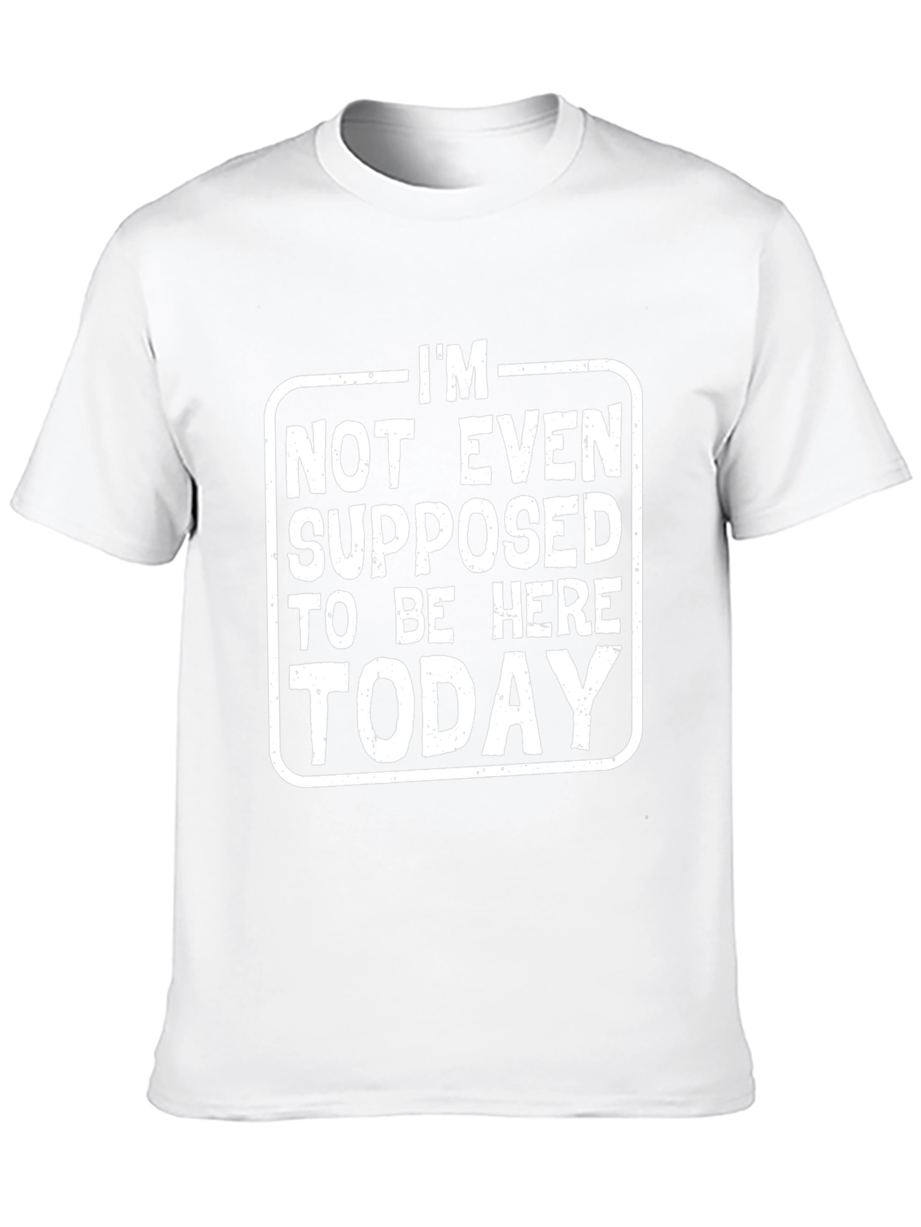 Im Not Even Supposed to Be Here Today T-Shirt