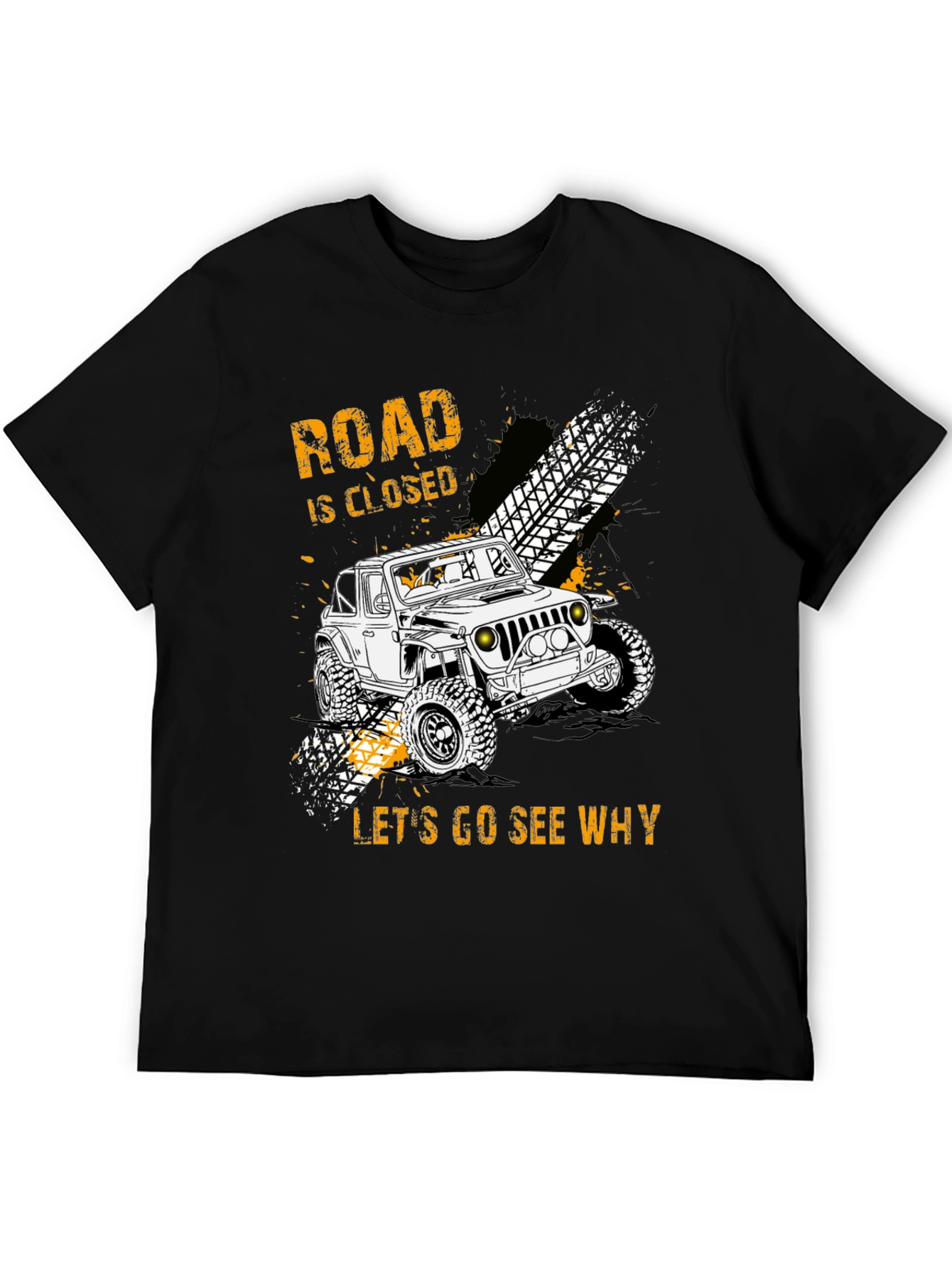 Road Closed Lets Go See Why Graphic Tee