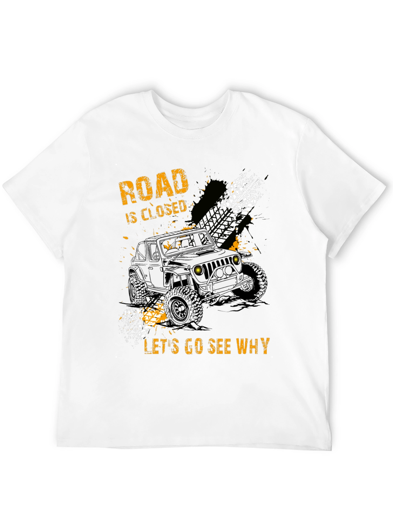 Road Closed Lets Go See Why Graphic Tee