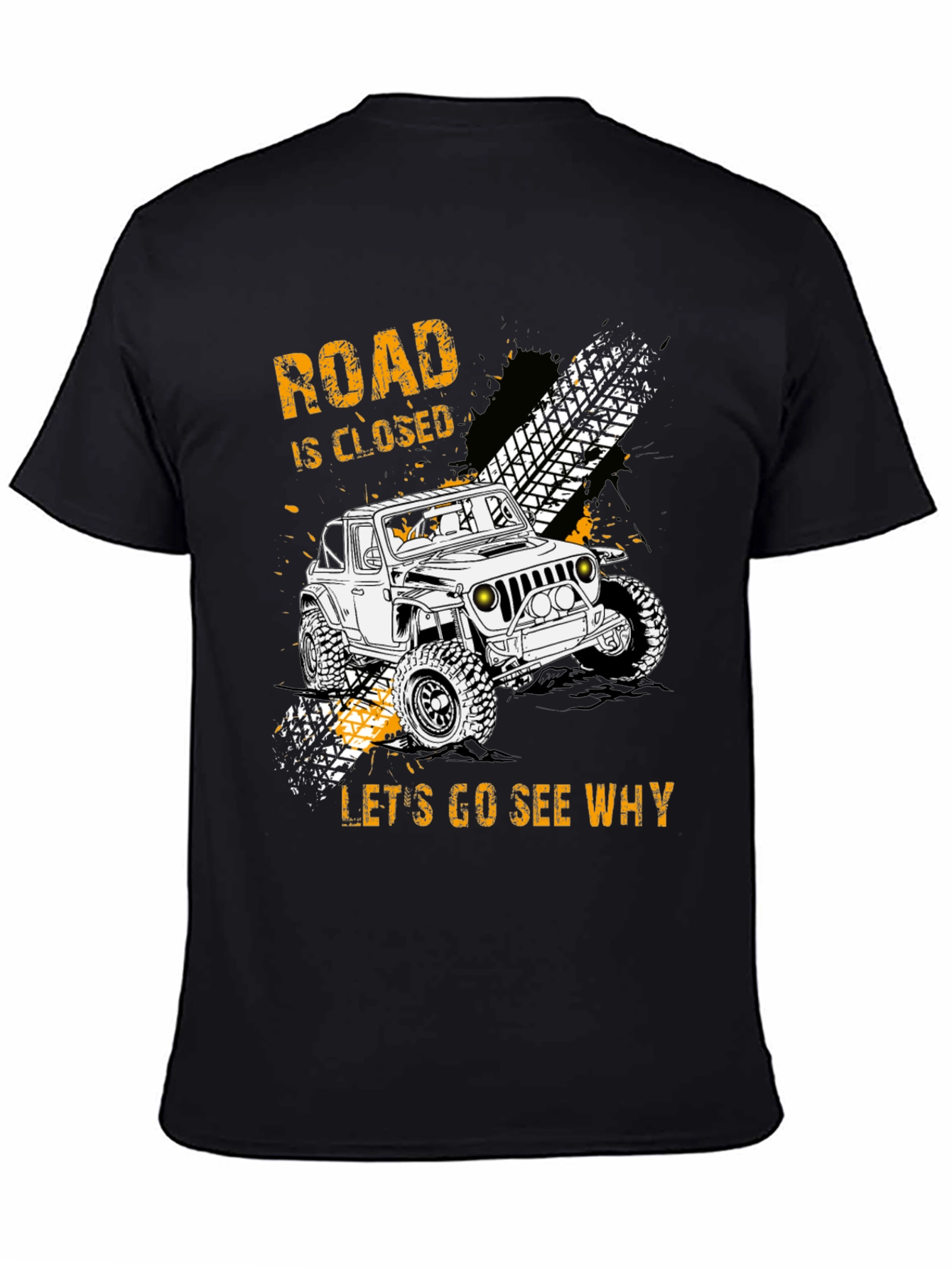 Road Closed Lets Go See Why Graphic Tee