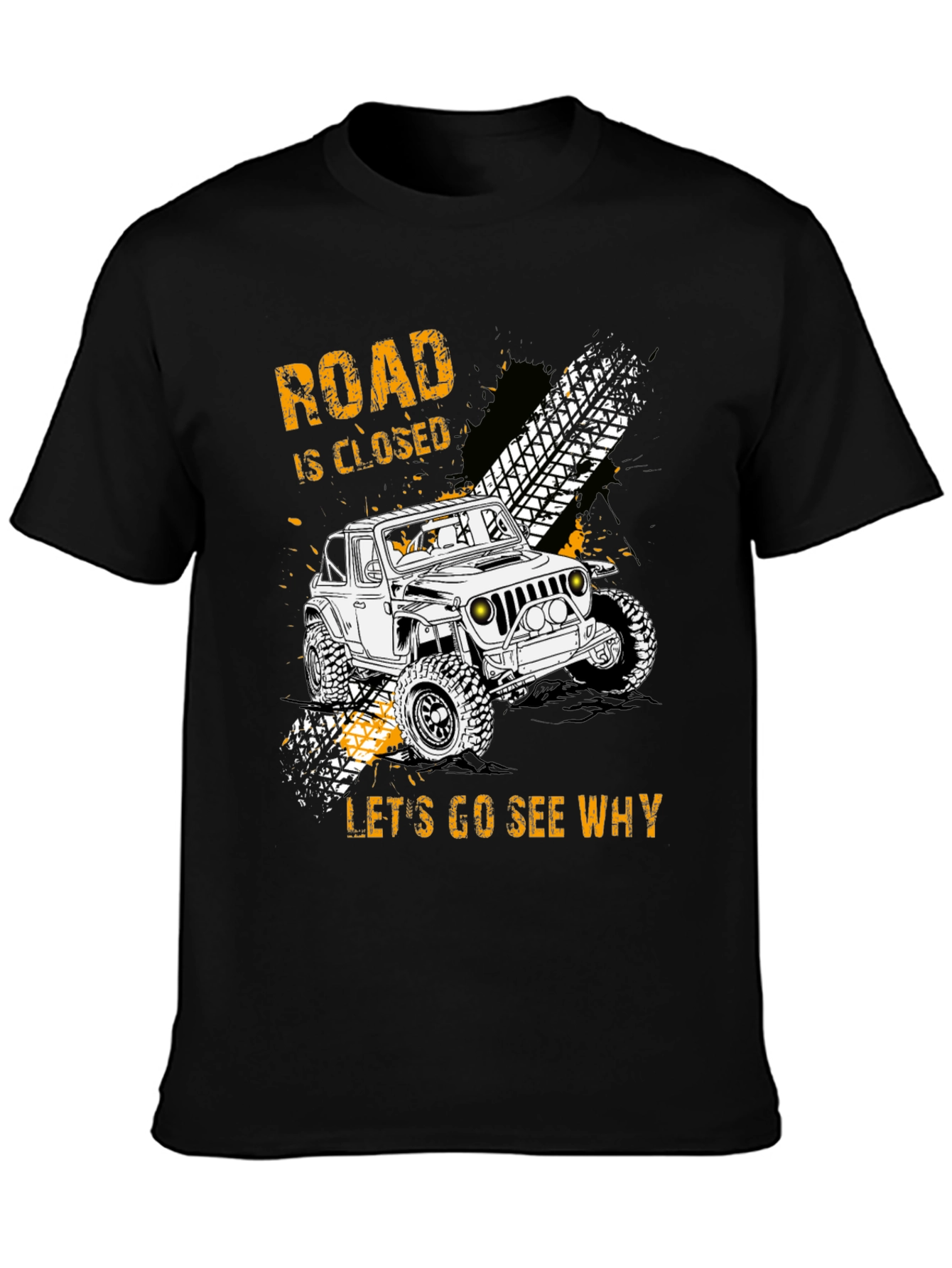 Road Closed Lets Go See Why Graphic Tee