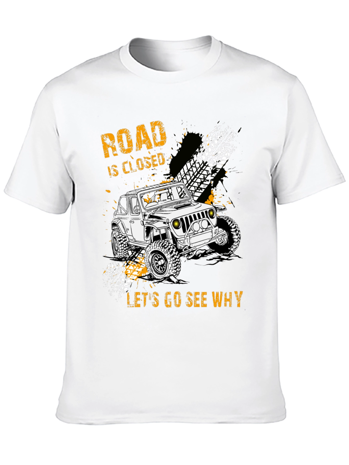 Road Closed Lets Go See Why Graphic Tee