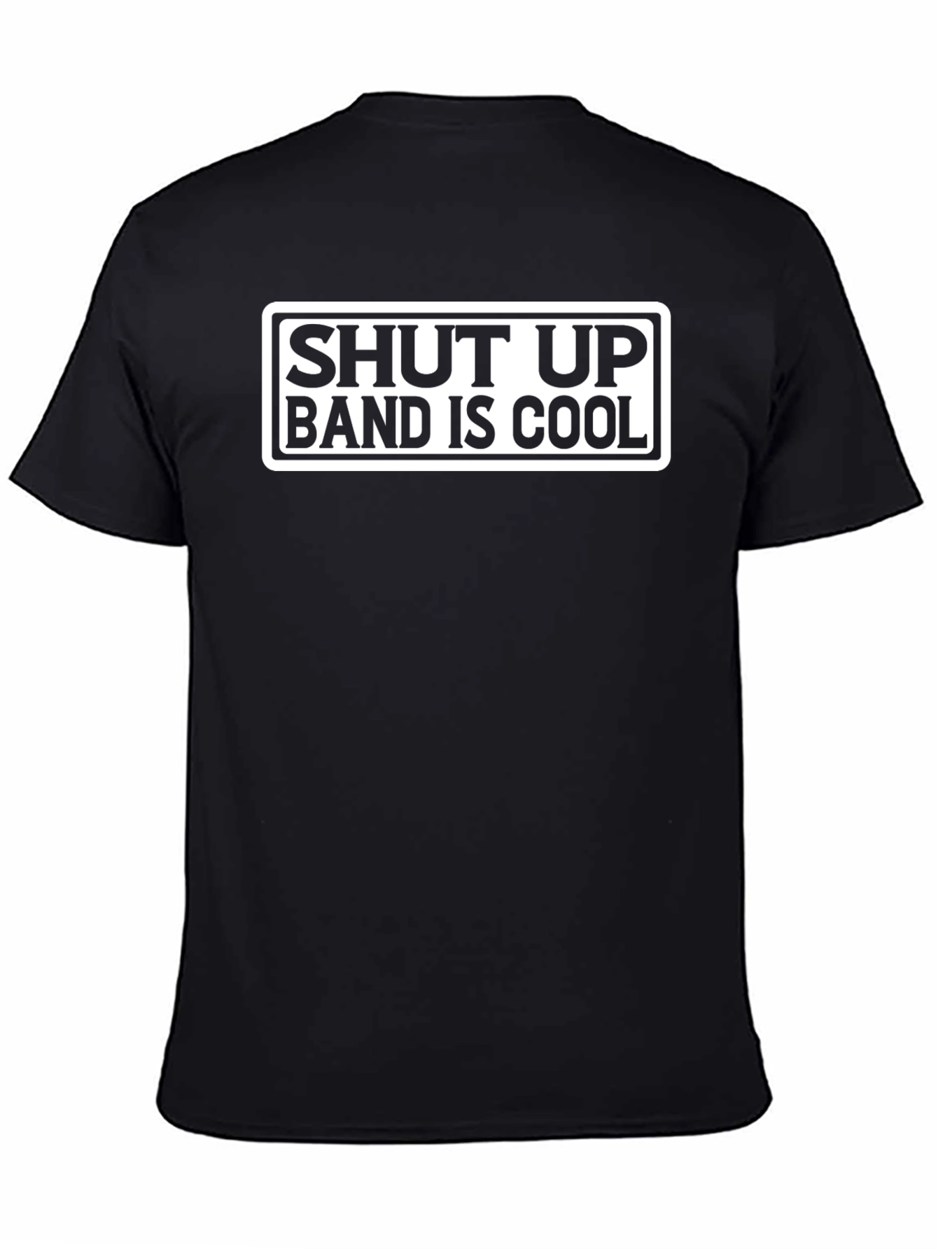 Shut Up Band is Cool Graphic T-Shirt