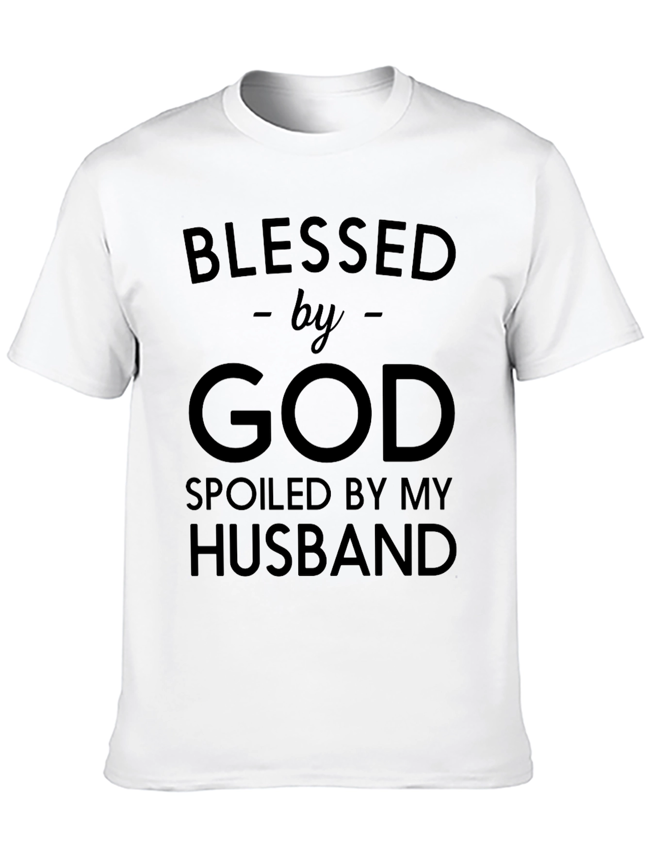 Blessed By God Spolied By Husband T-Shirt