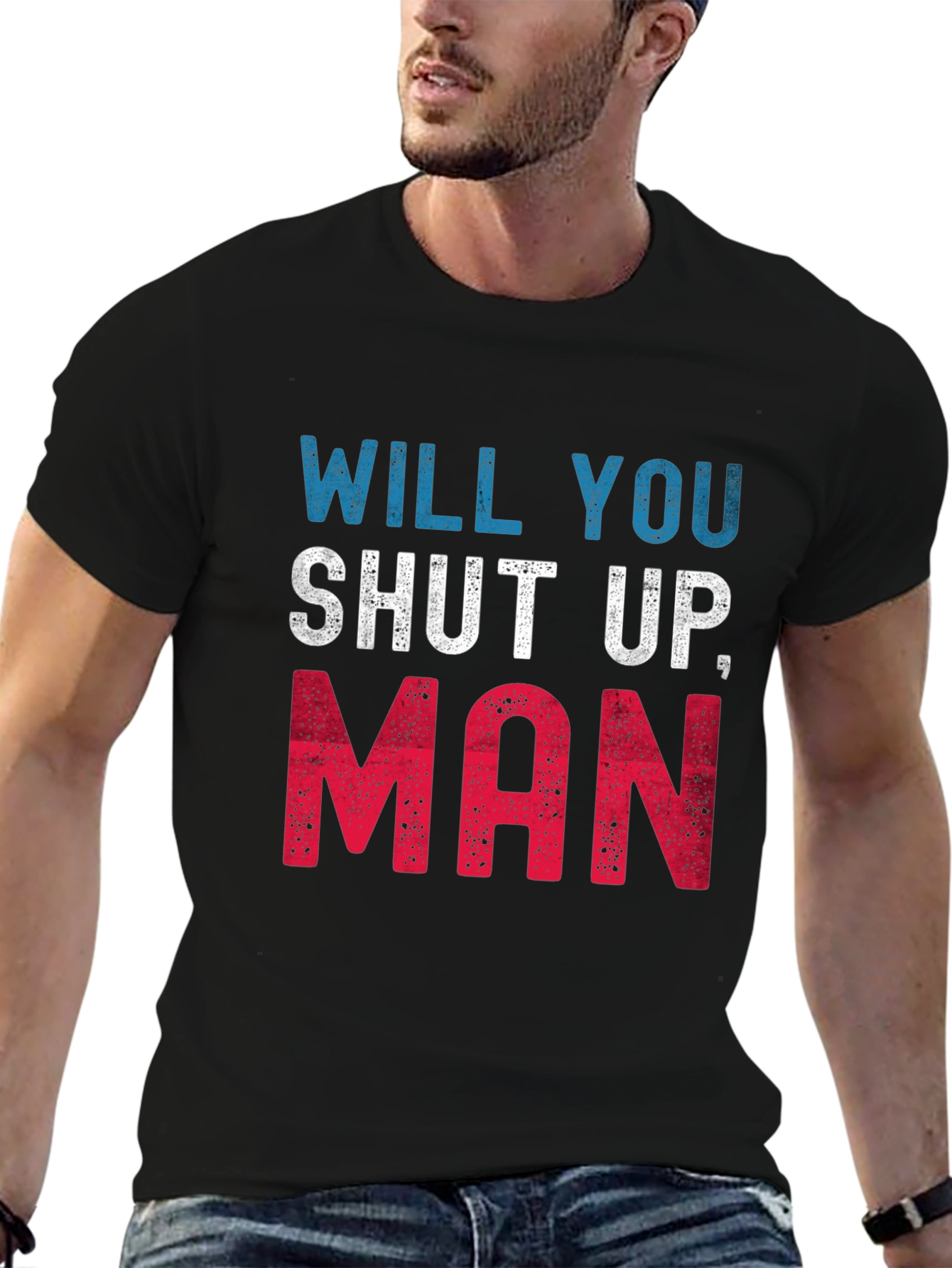 Will You Shut Up Man T-Shirt