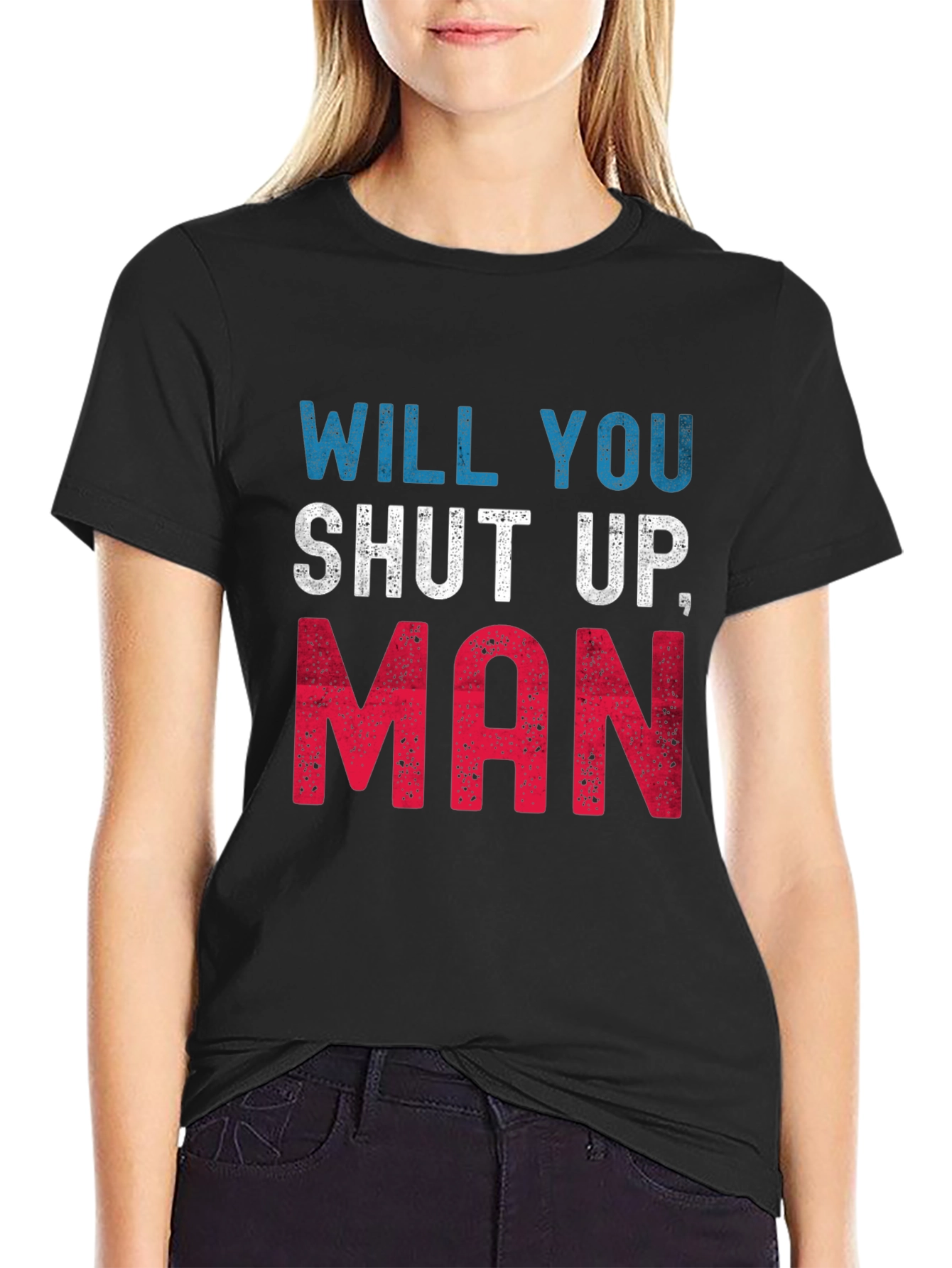 Will You Shut Up Man T-Shirt