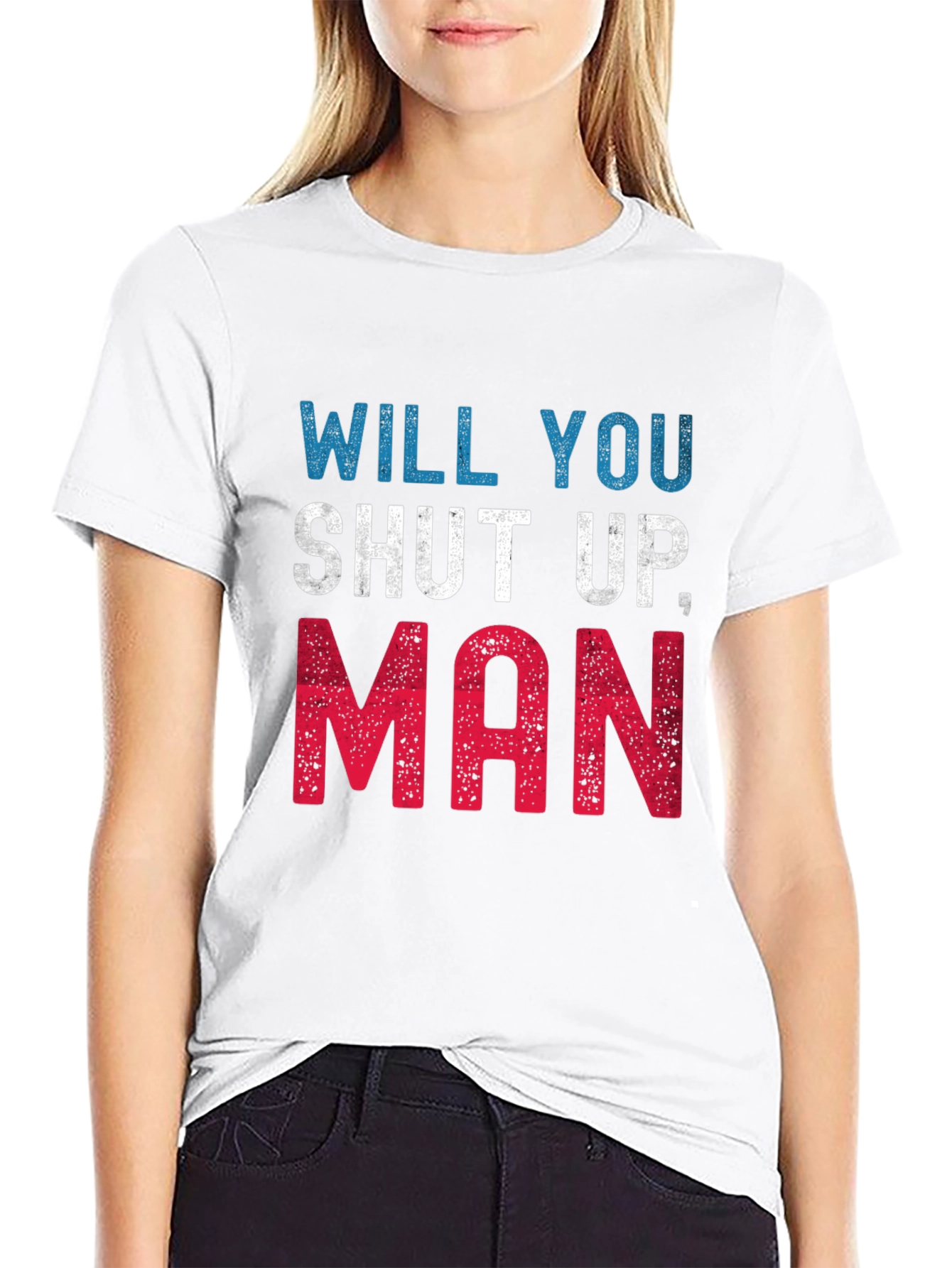 Will You Shut Up Man T-Shirt