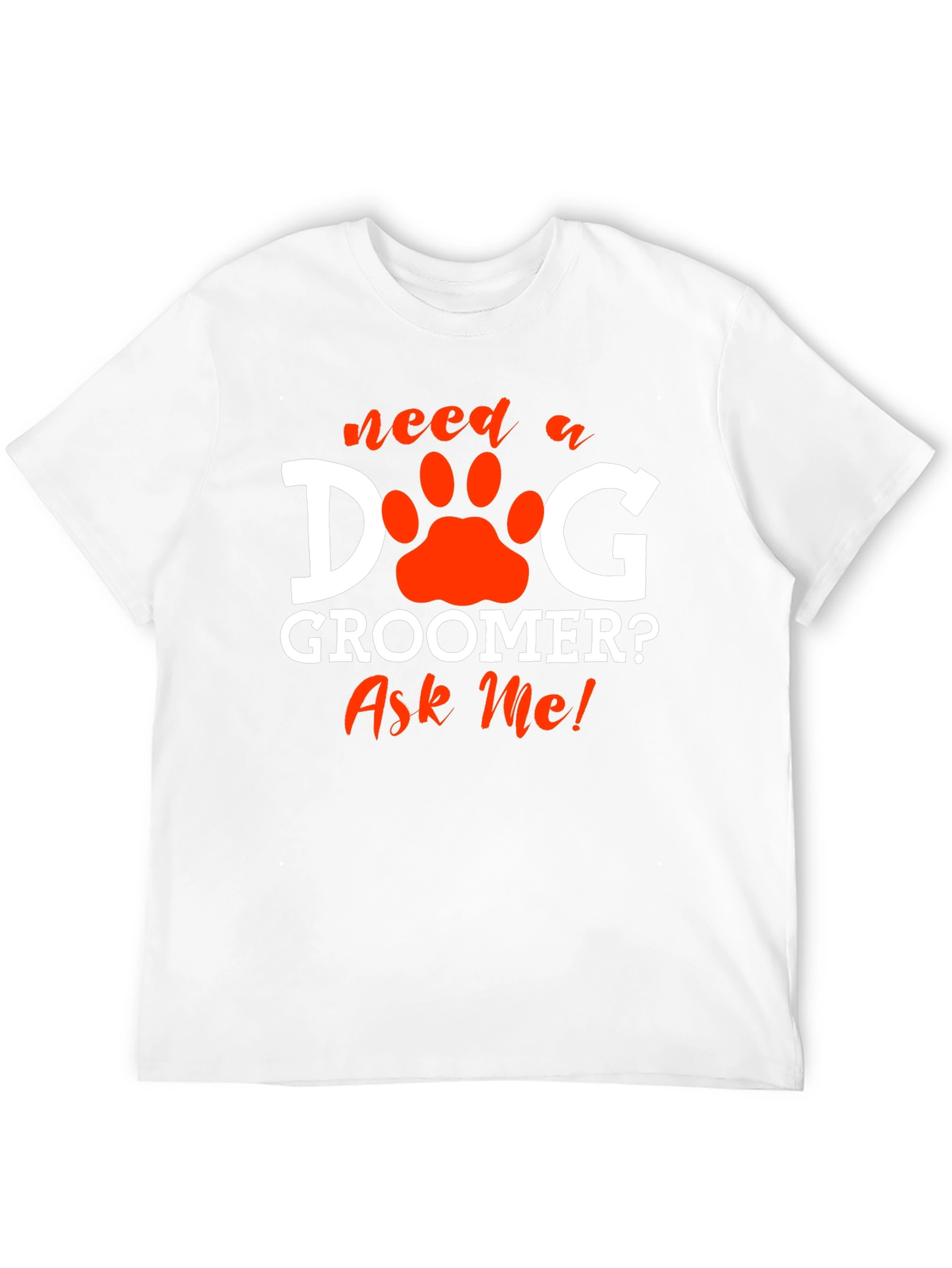 Dog Groomer T-Shirt - Ask Me! Pet Paw Design