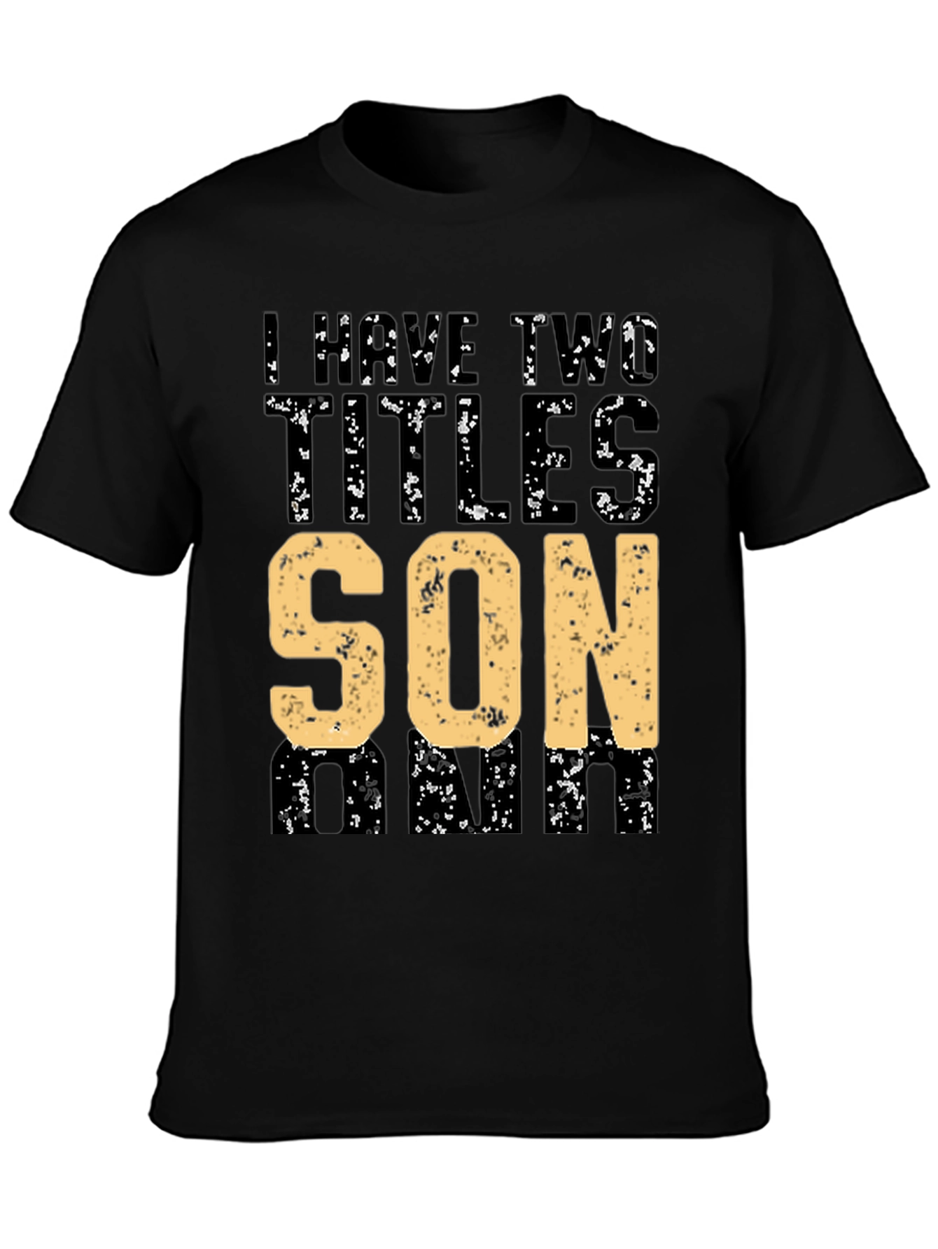 I Have Two Titles Son and Dad T-Shirt