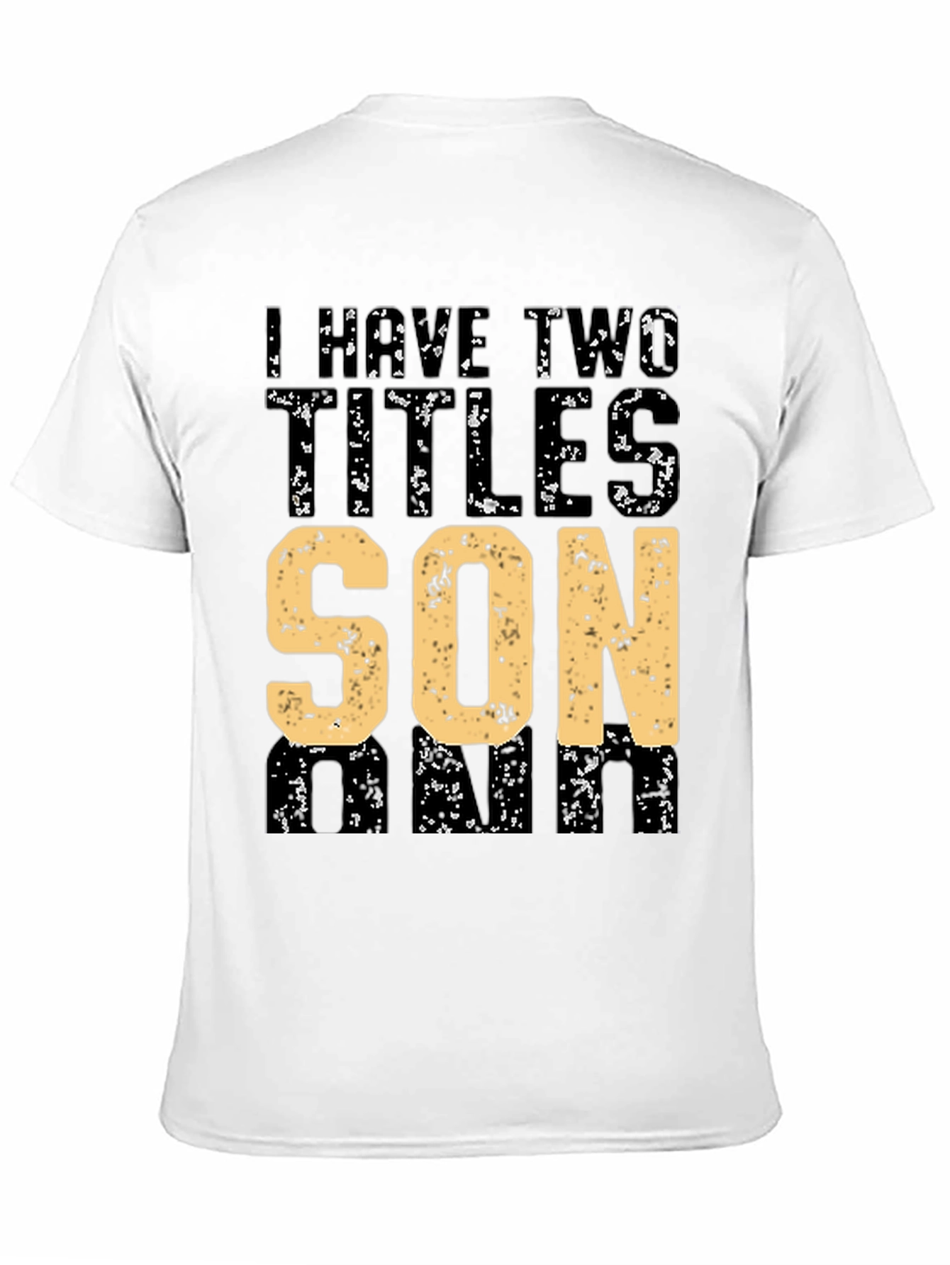 I Have Two Titles Son and Dad T-Shirt