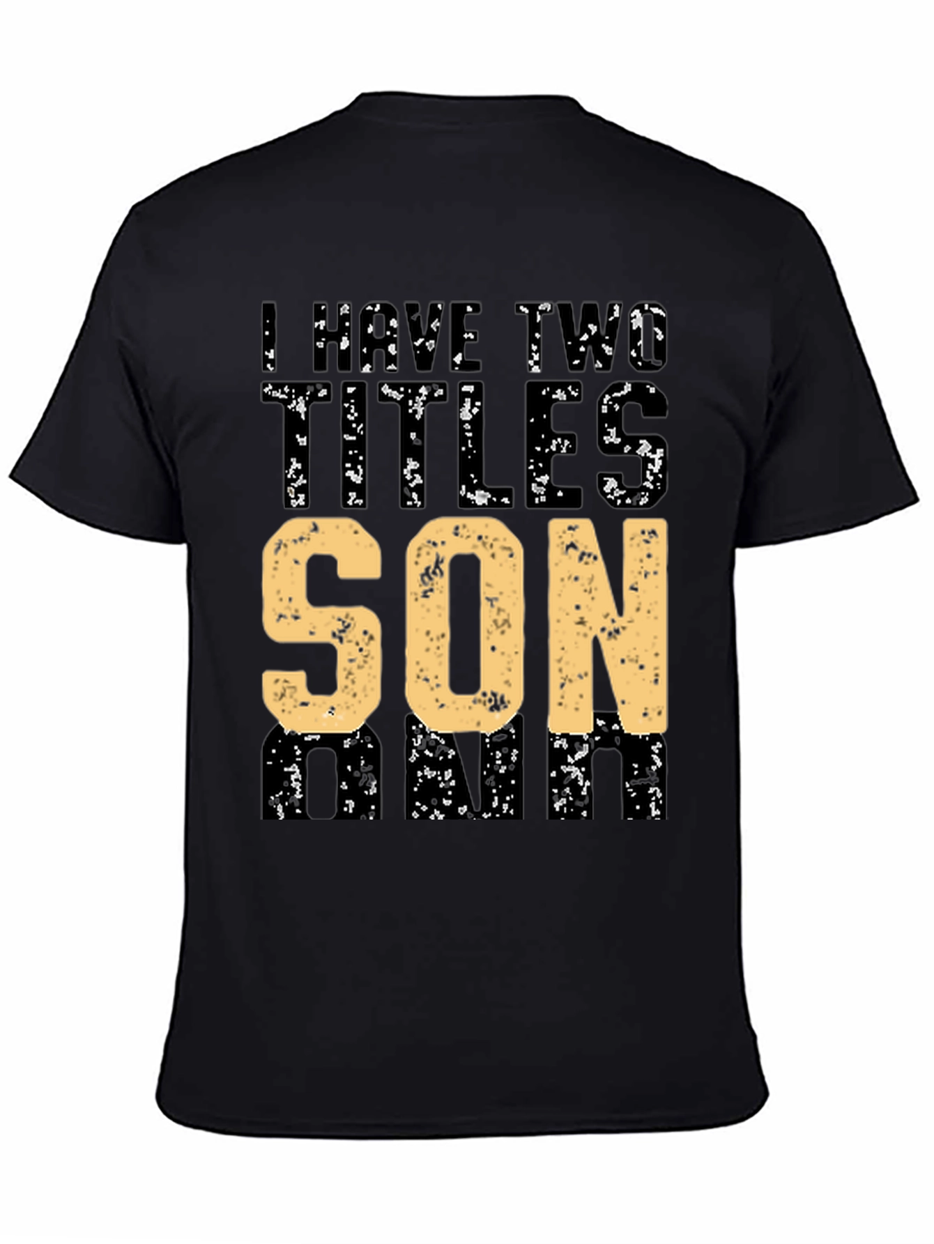 I Have Two Titles Son and Dad T-Shirt