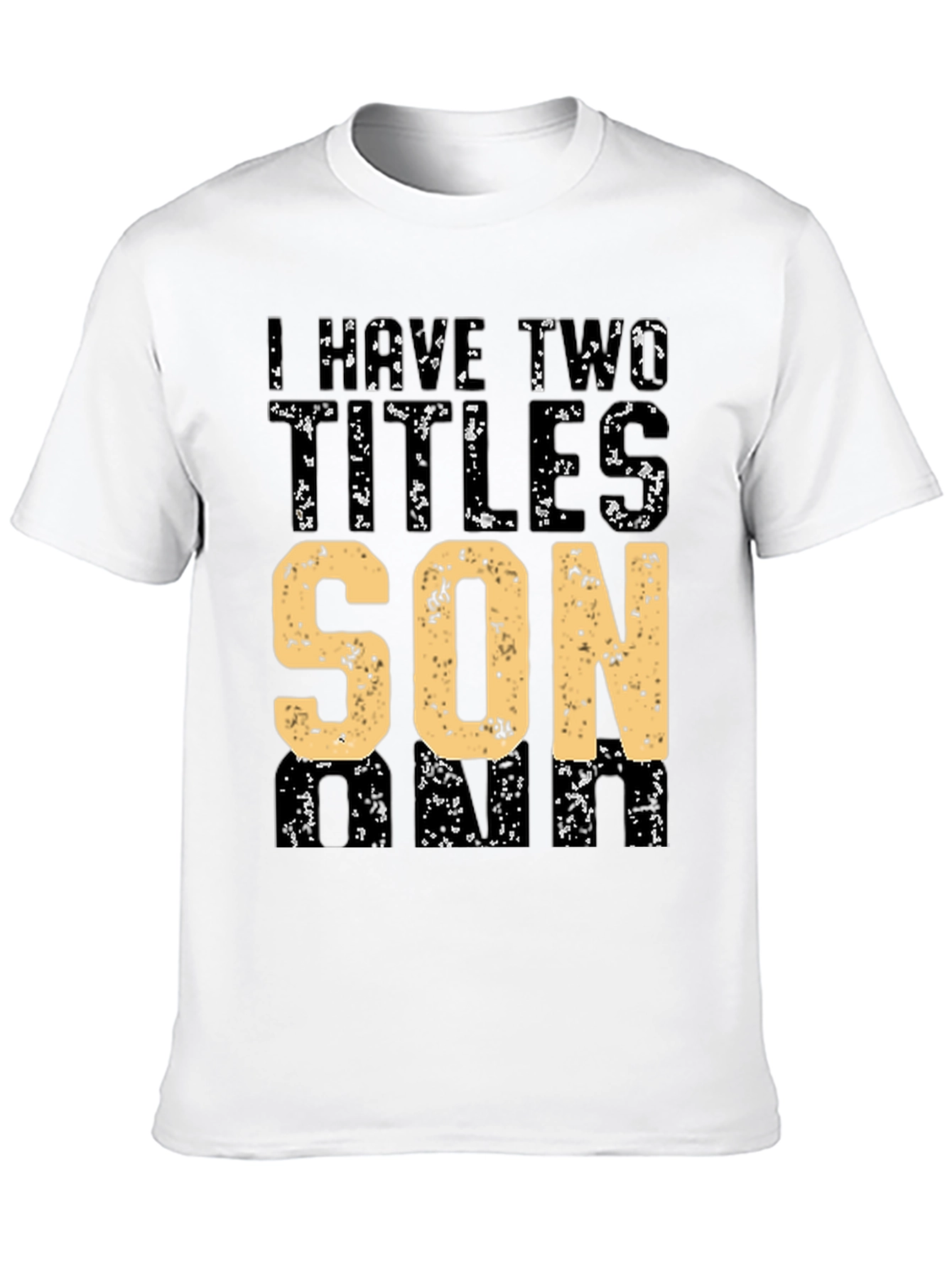 I Have Two Titles Son and Dad T-Shirt