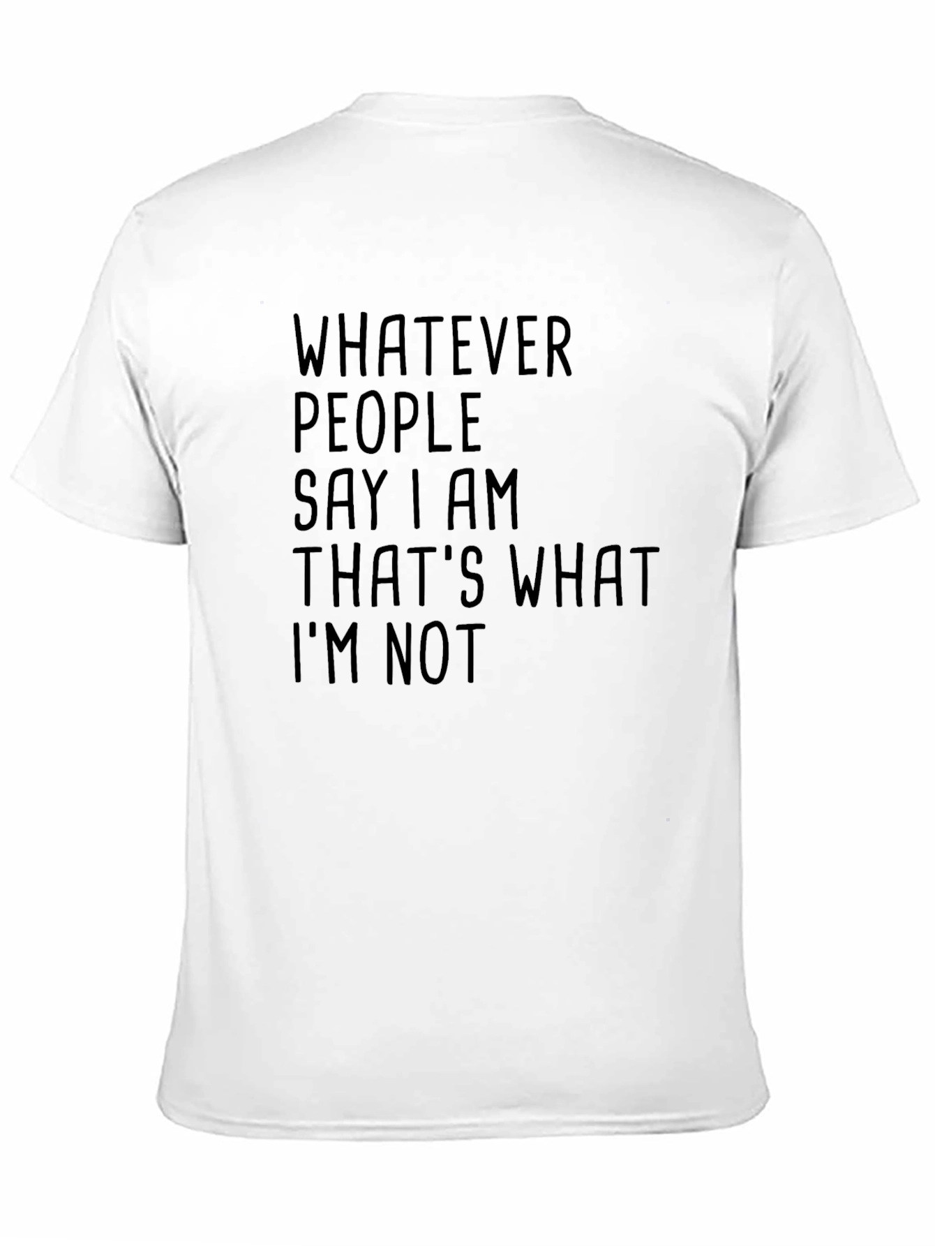 Whatever People Say I Am T-Shirt