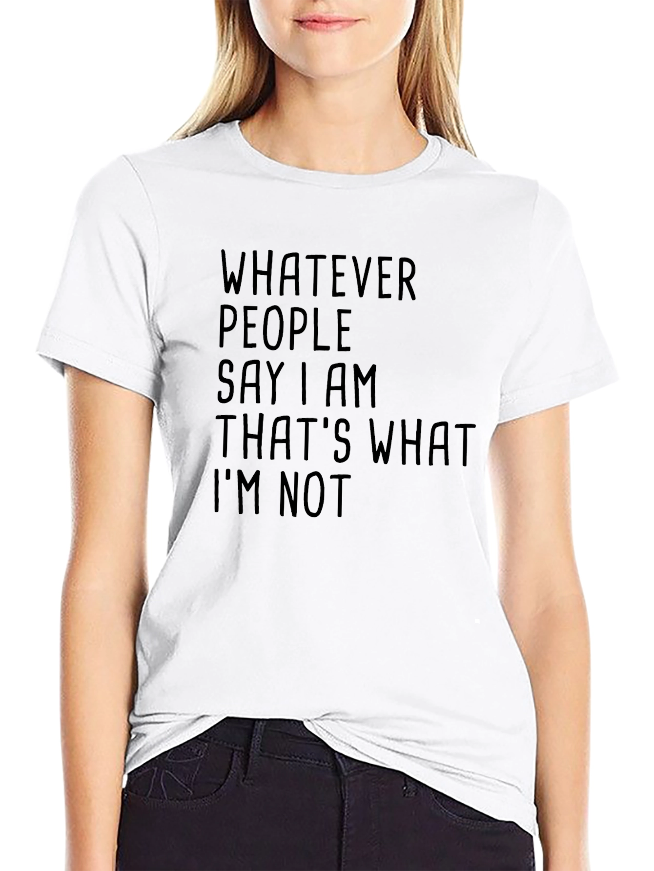 Whatever People Say I Am T-Shirt