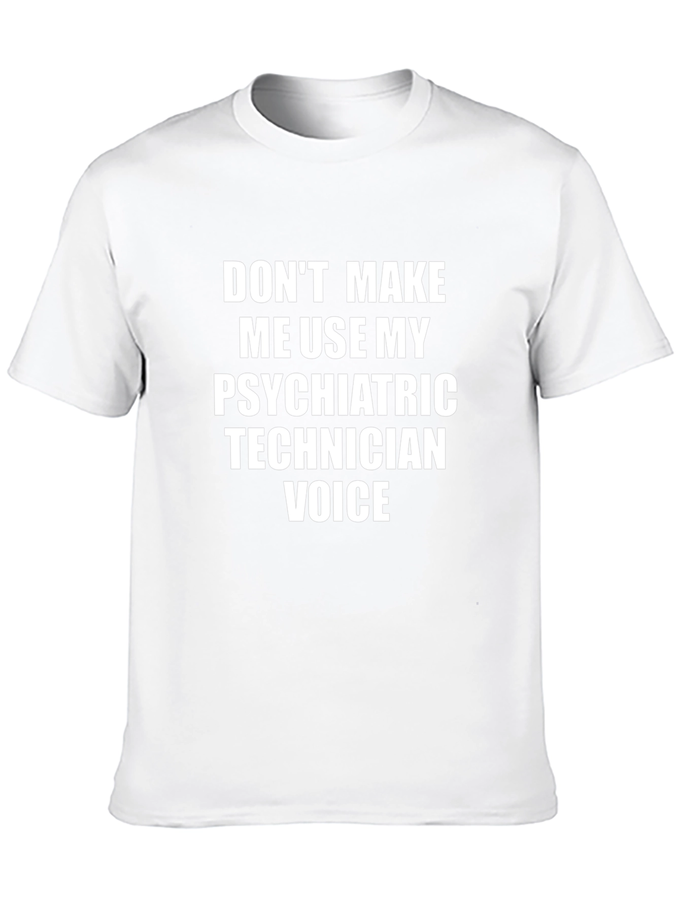 Psychiatric Technician Voice T-Shirt - Funny Tee