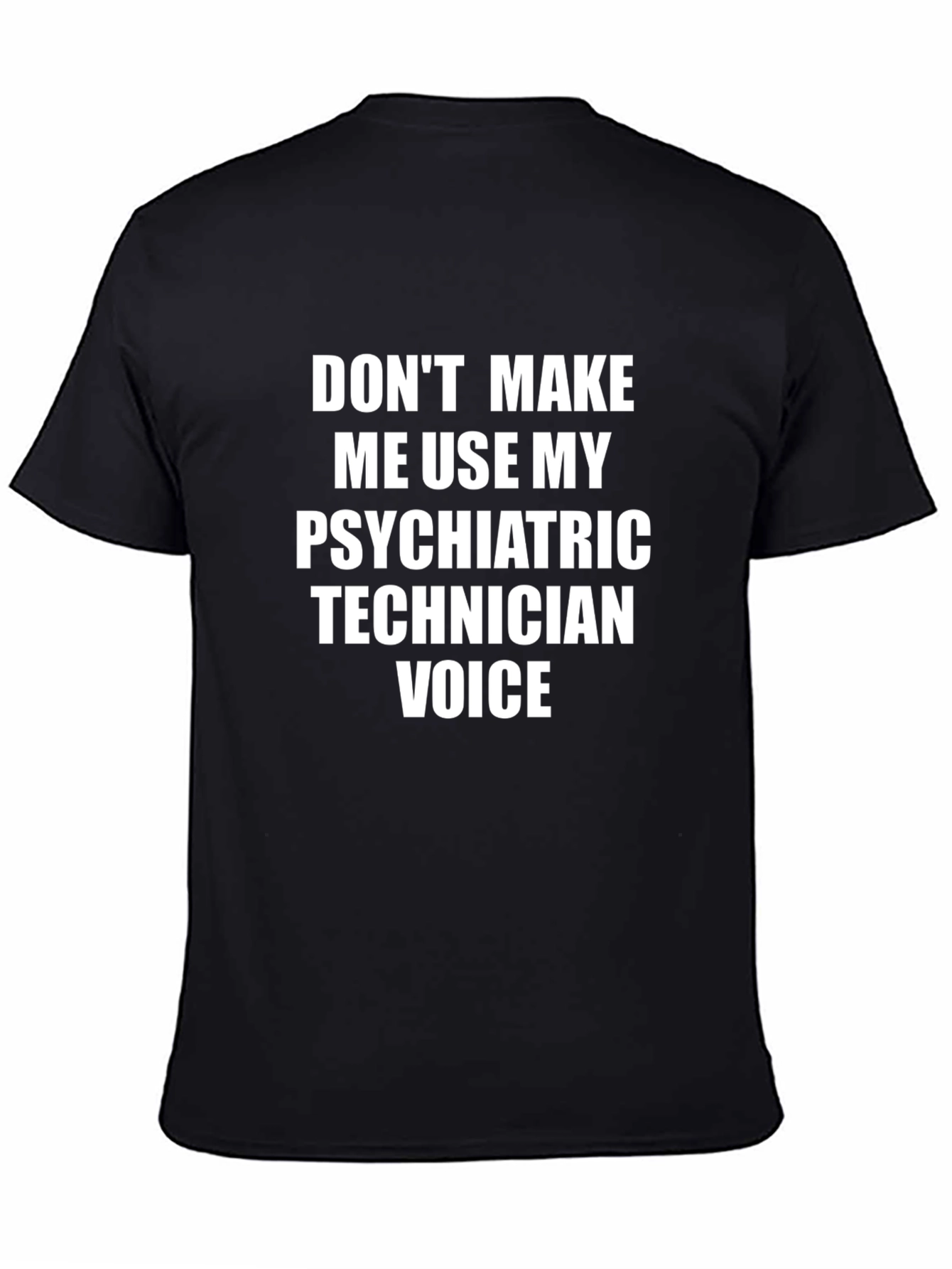 Psychiatric Technician Voice T-Shirt - Funny Tee