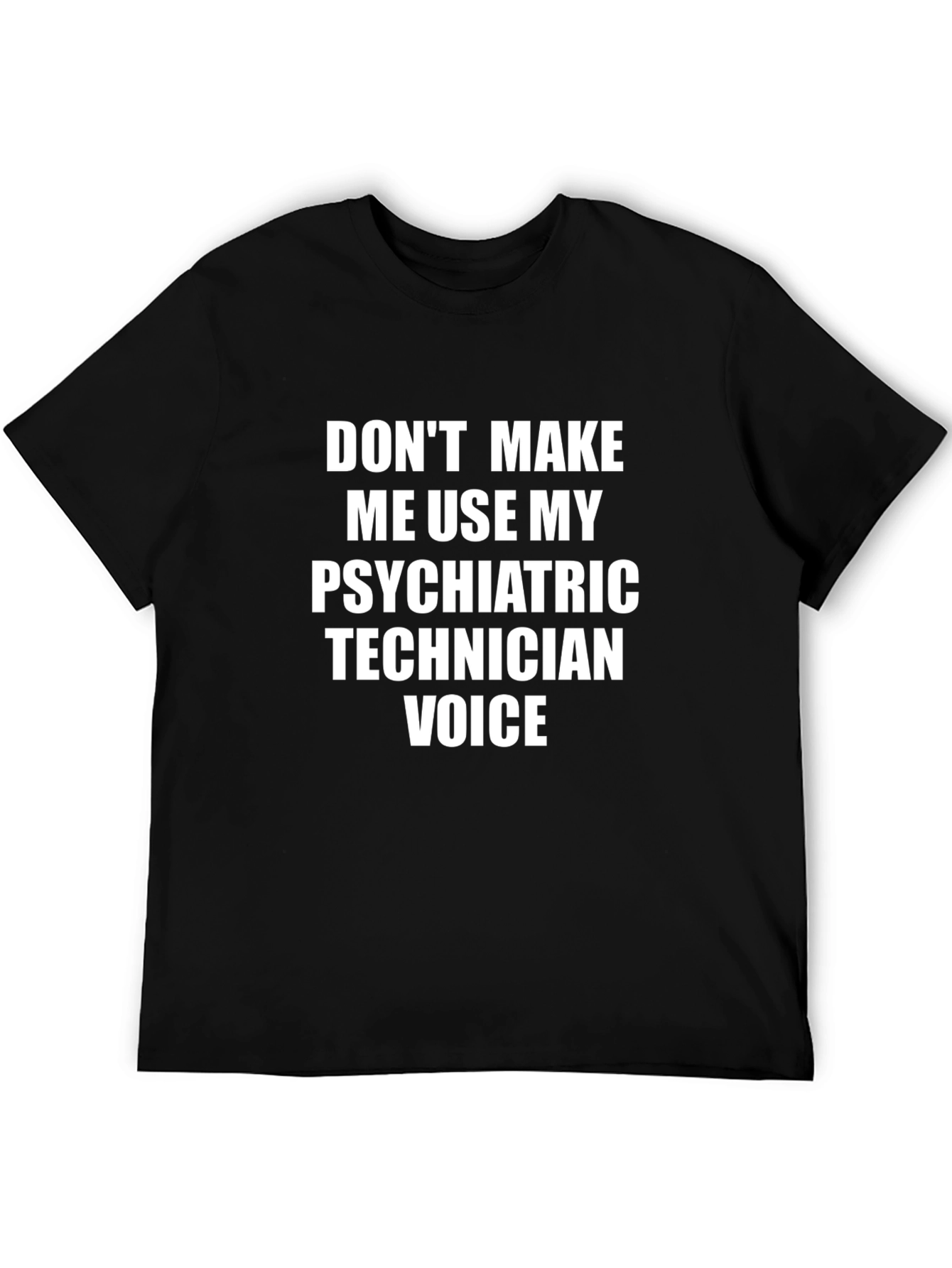 Psychiatric Technician Voice T-Shirt - Funny Tee
