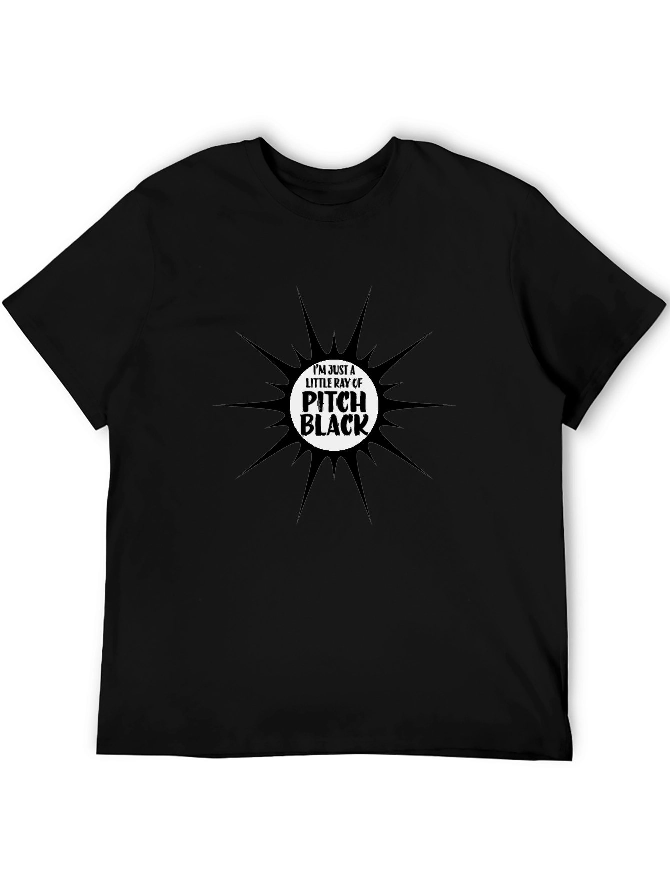Im Just a Little Ray of Pitch Black T-Shirt