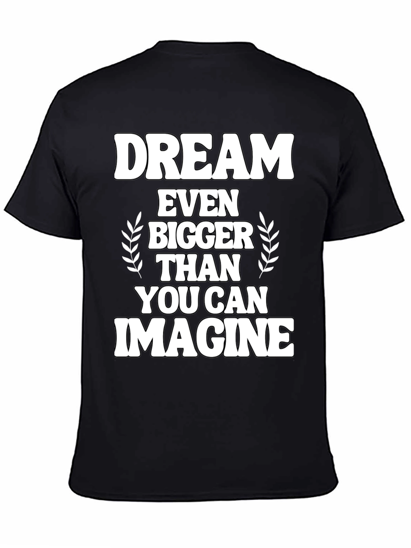 Dream Bigger Graphic Tee - Inspirational Black T-Shirt