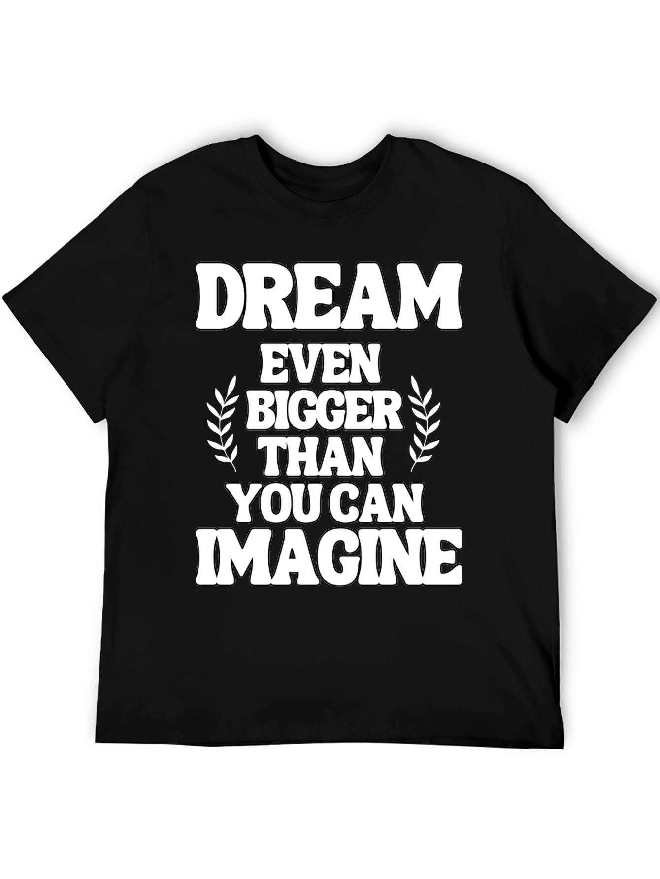 Dream Bigger Graphic Tee - Inspirational Black T-Shirt