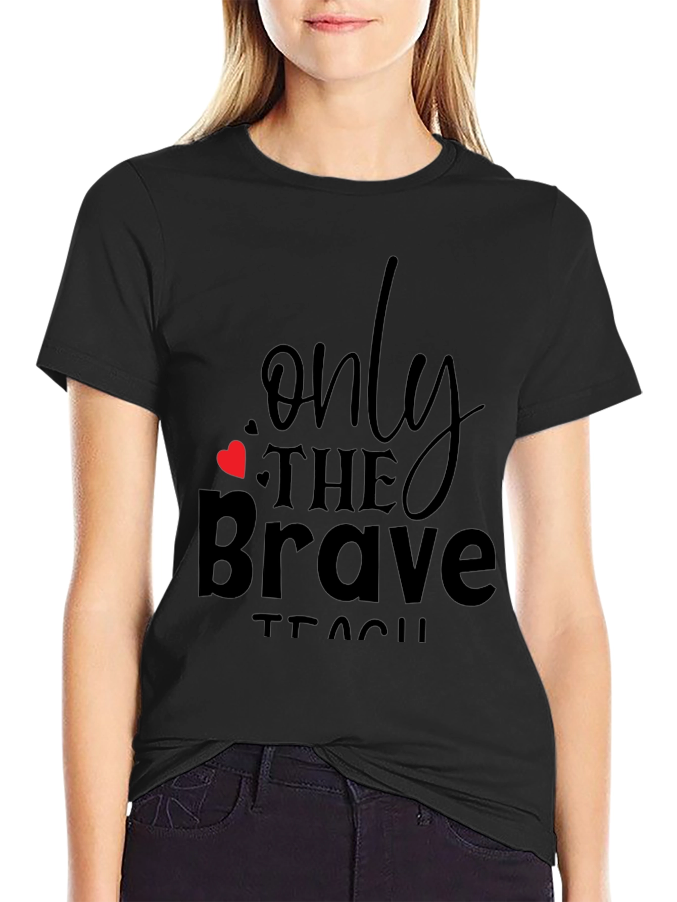 Only the Brave Teach Black T-Shirt