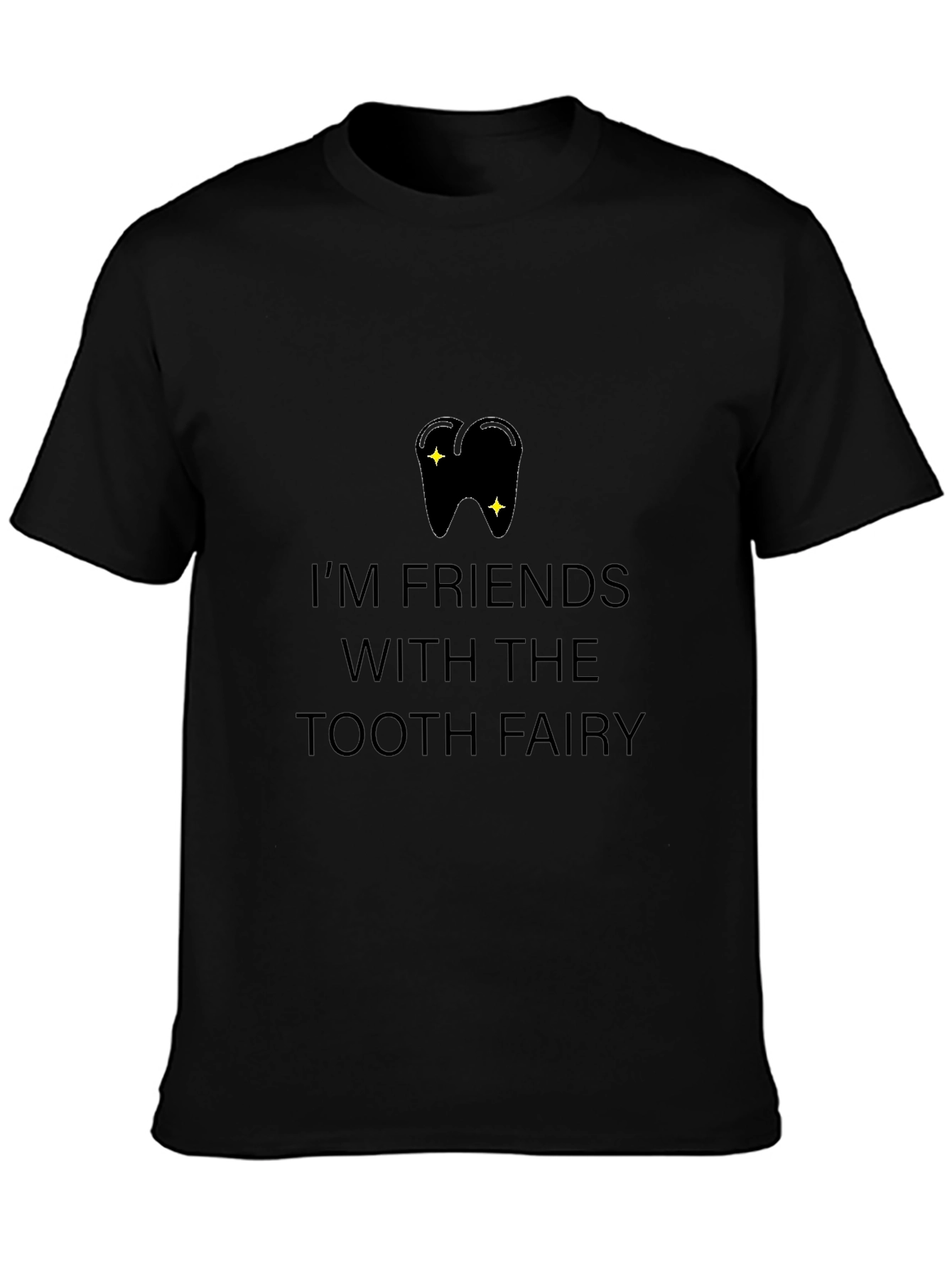 Im Friends With the Tooth Fairy T-Shirt