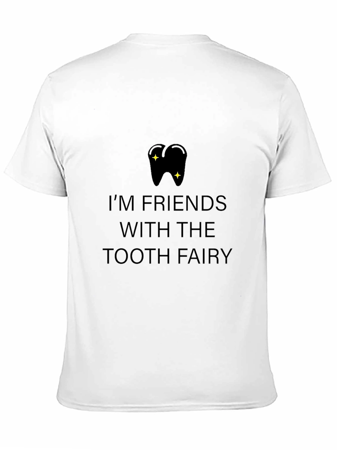 Im Friends With the Tooth Fairy T-Shirt