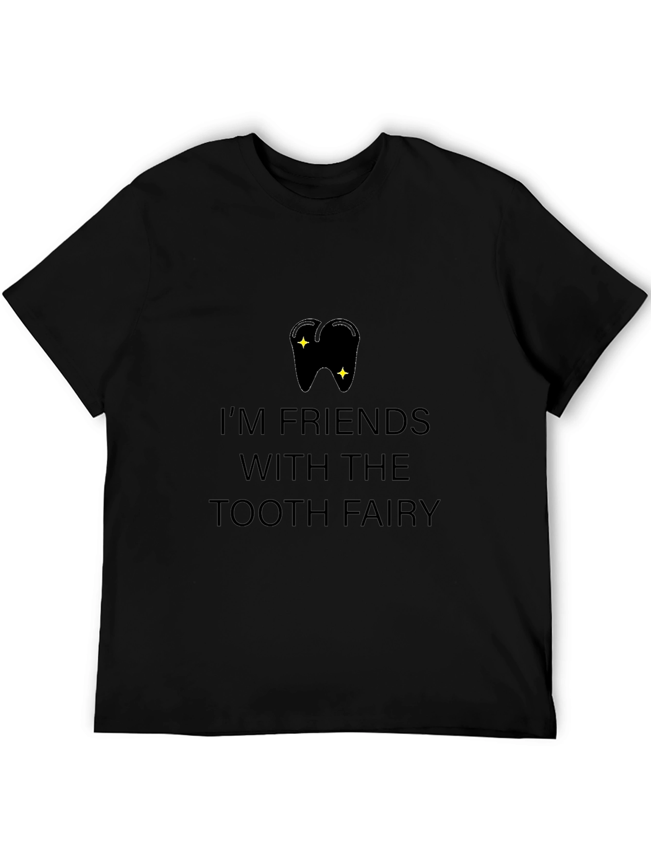 Im Friends With the Tooth Fairy T-Shirt