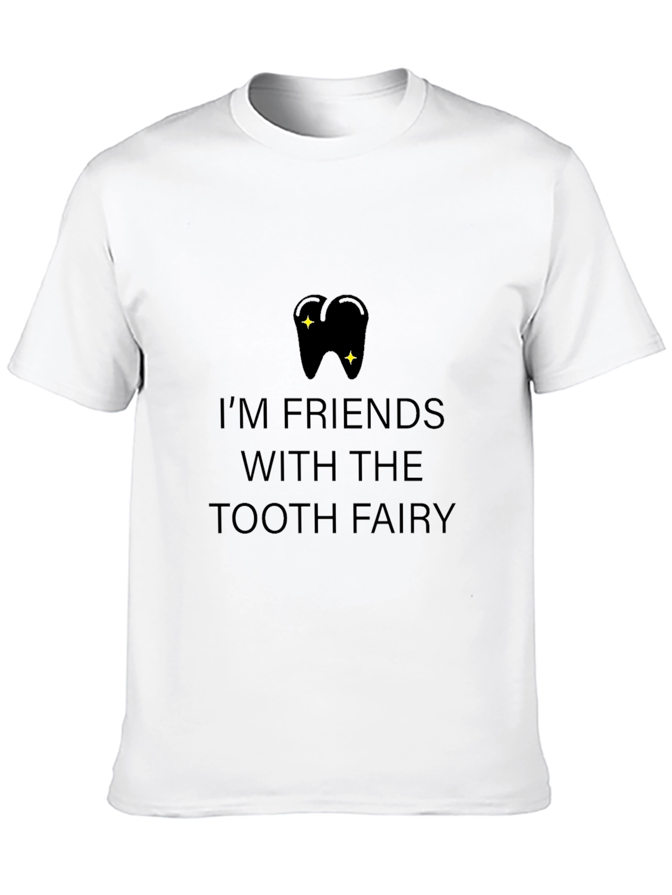 Im Friends With the Tooth Fairy T-Shirt