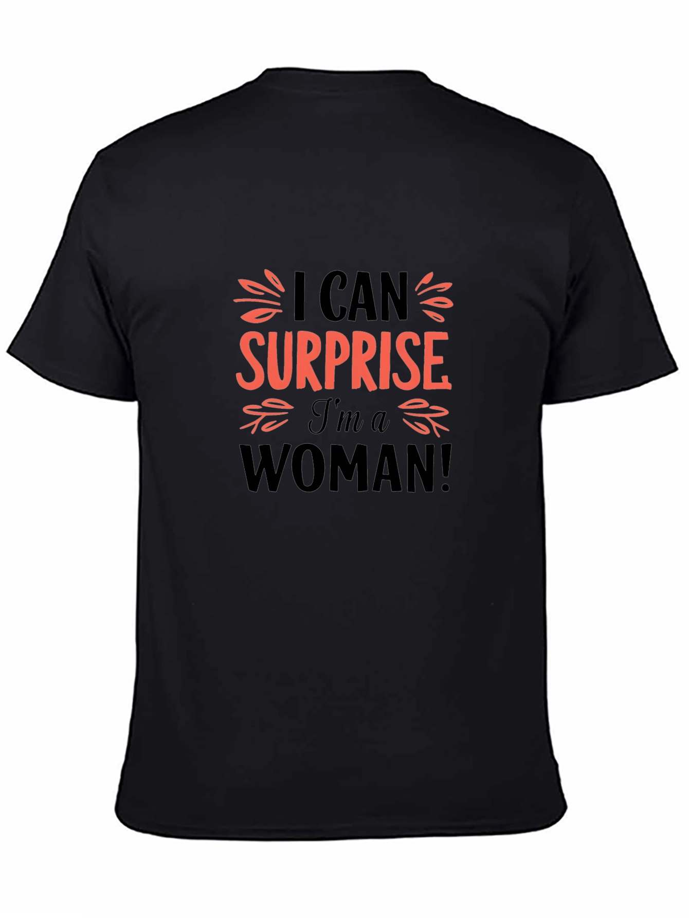 I Can Surprise Im A Woman Black T-Shirt