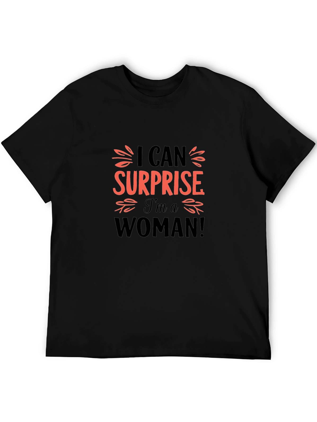 I Can Surprise Im A Woman Black T-Shirt