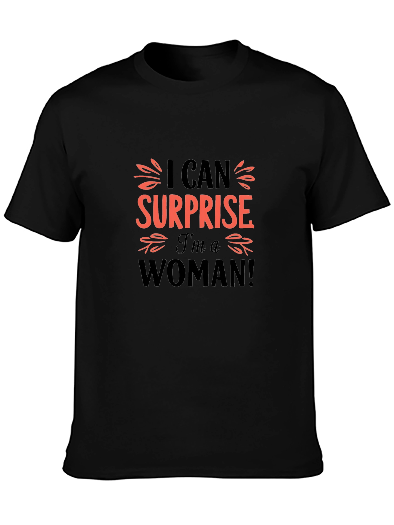 I Can Surprise Im A Woman Black T-Shirt