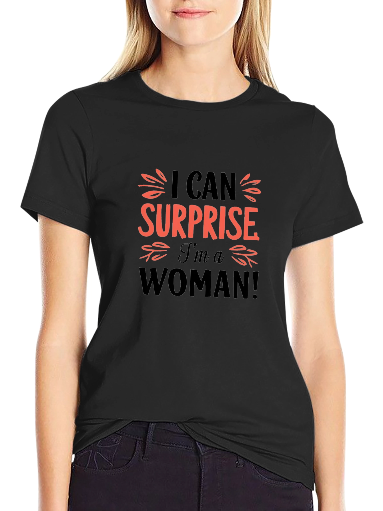 I Can Surprise Im A Woman Black T-Shirt