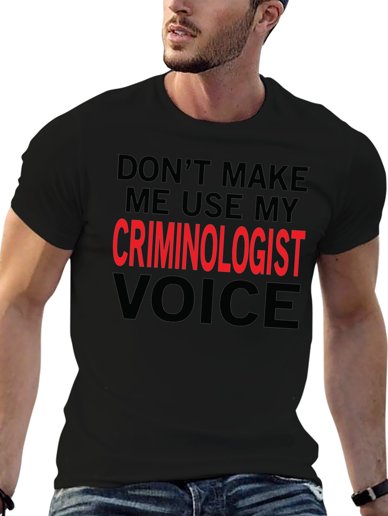 Criminologist Voice T-Shirt - Funny Sarcastic Tee