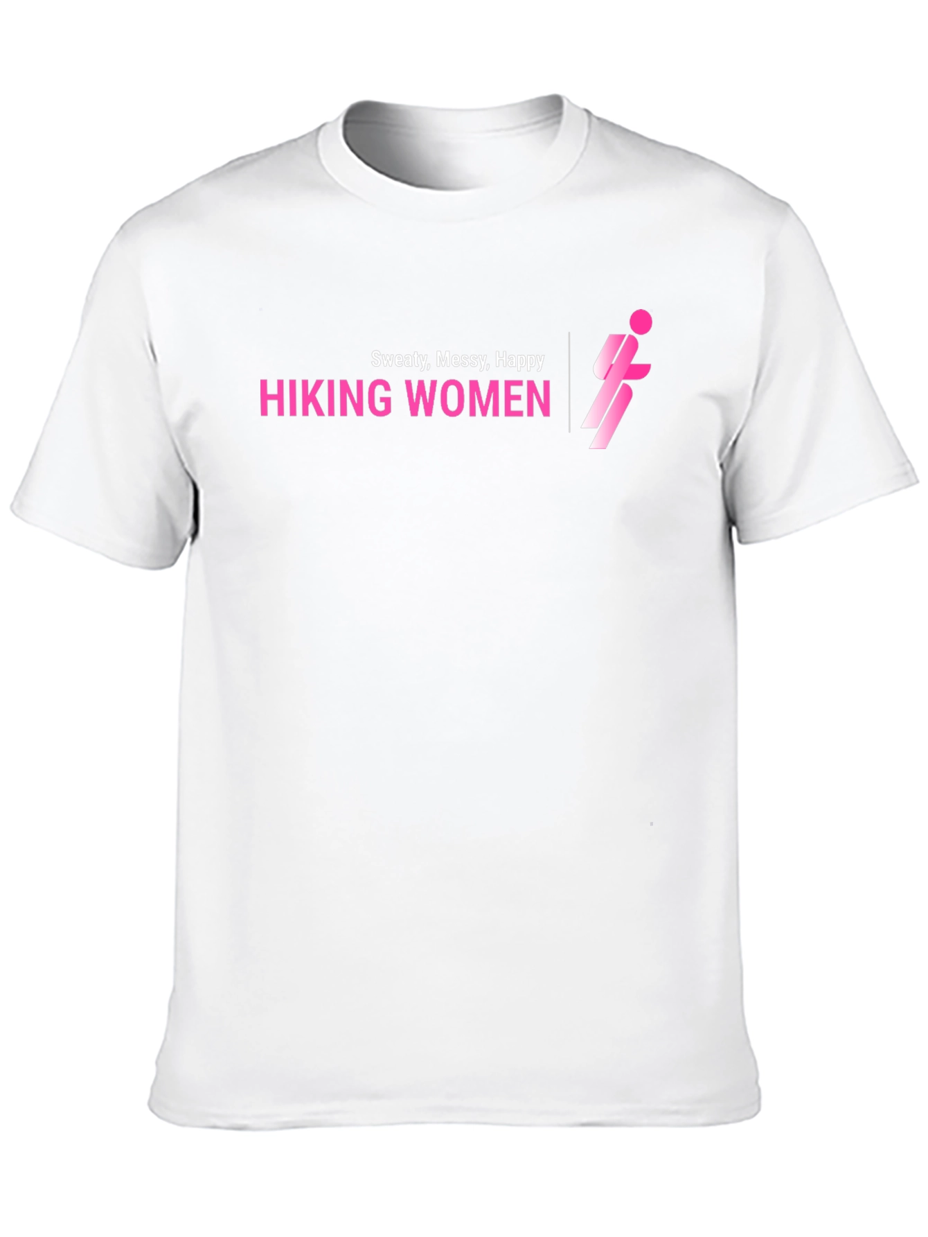 Hiking Women T-Shirt - Sweaty Messy Happy