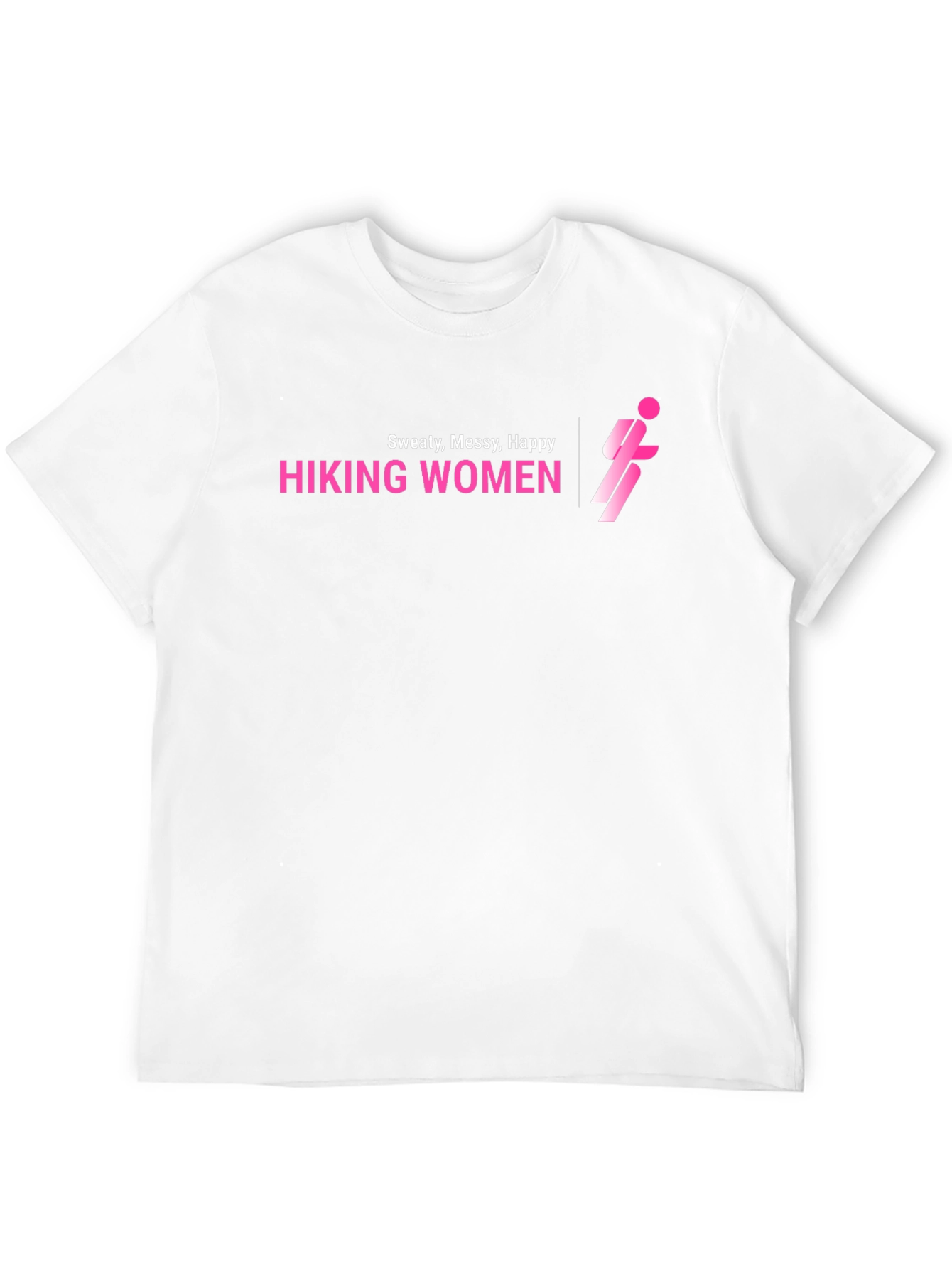 Hiking Women T-Shirt - Sweaty Messy Happy
