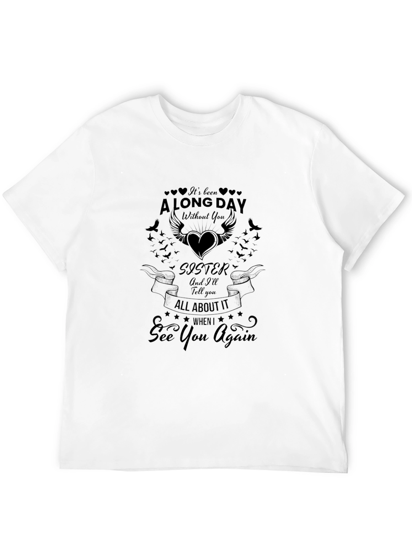 Sister Memorial T-Shirt: Long Day Without You