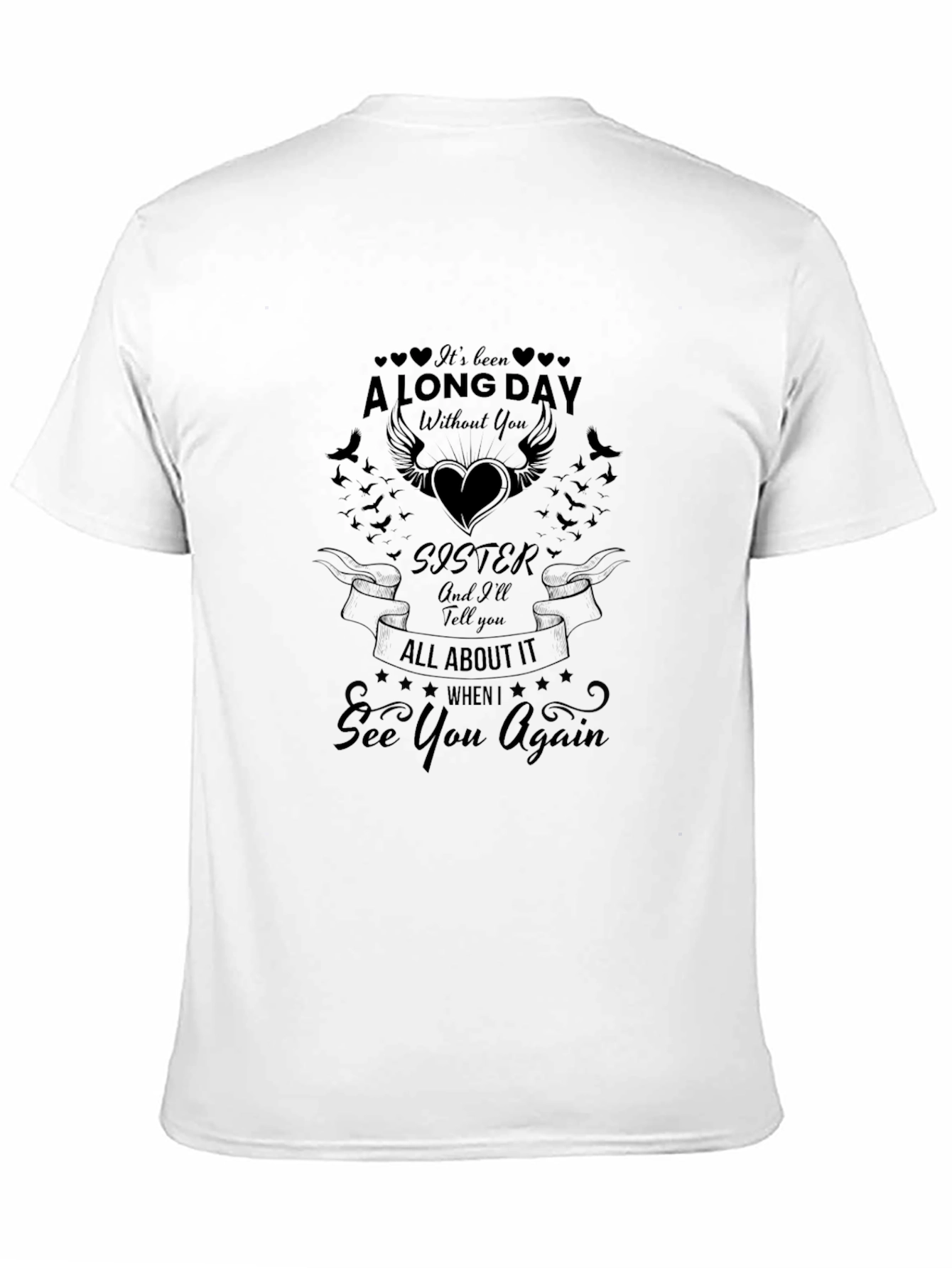 Sister Memorial T-Shirt: Long Day Without You