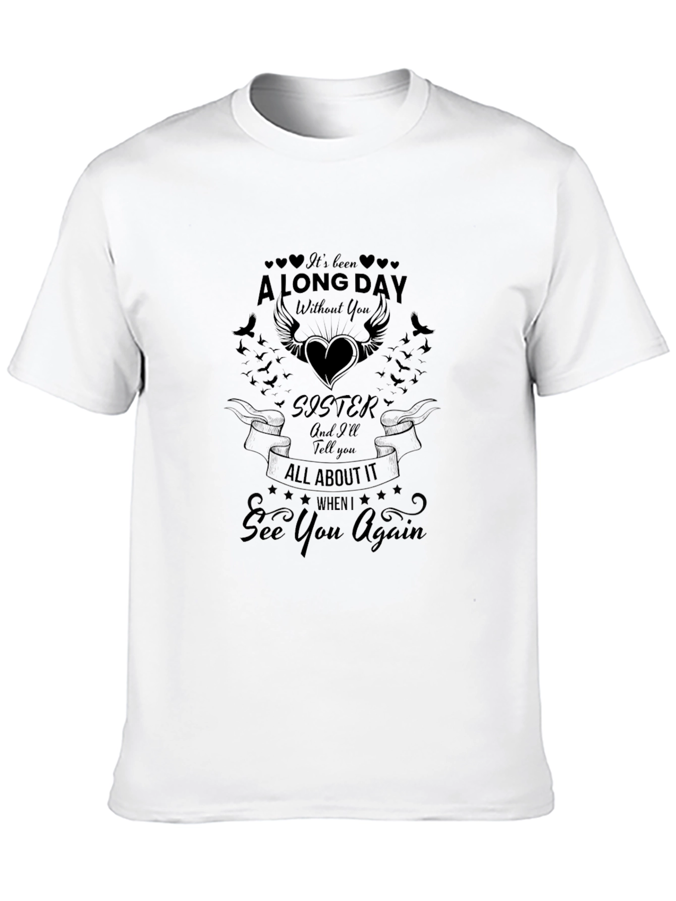Sister Memorial T-Shirt: Long Day Without You