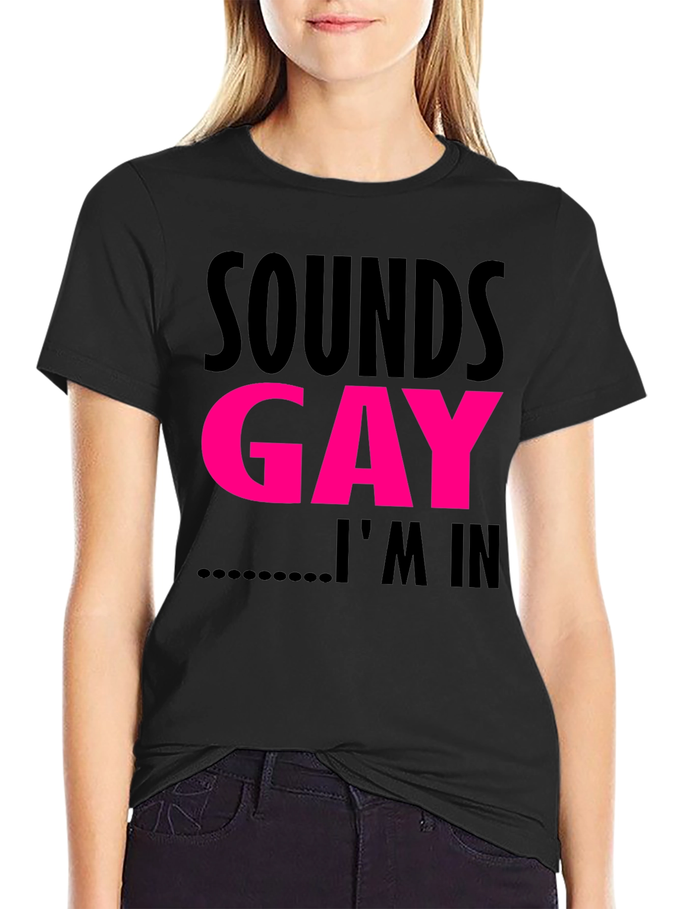 Sounds Gay Im In T-Shirt Funny LGBTQ Pride Tee
