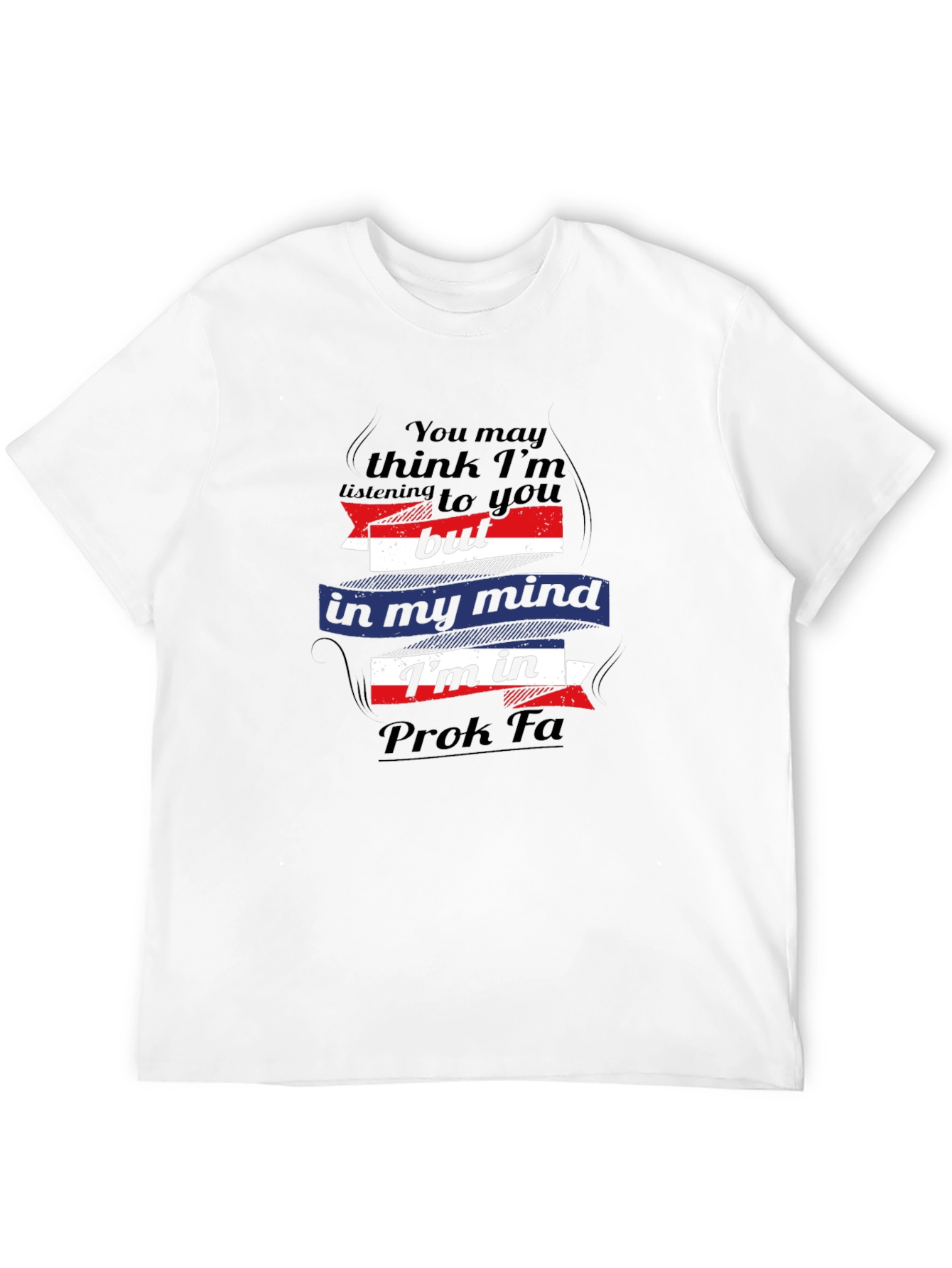 Prok Fa Mind T-Shirt - Funny Novelty Graphic Tee