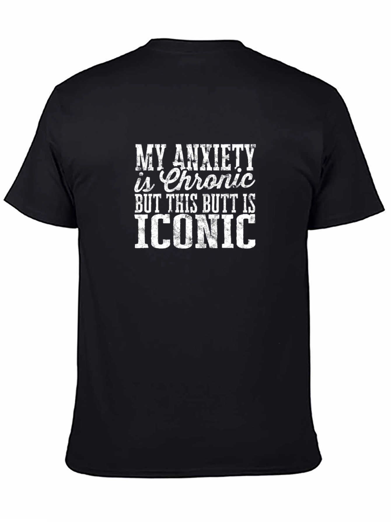My Anxiety is Chronic T-Shirt
