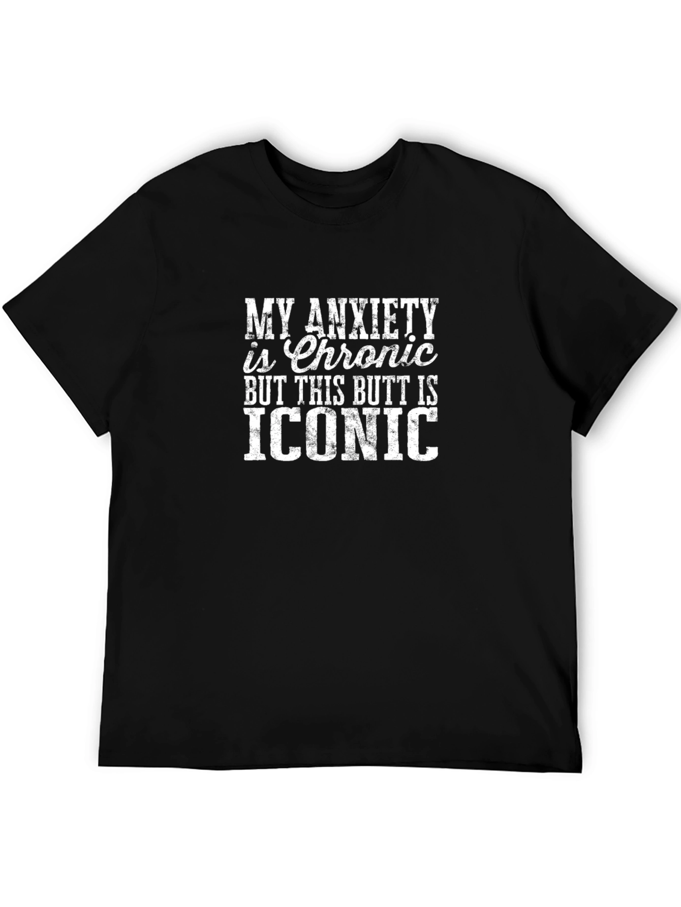 My Anxiety is Chronic T-Shirt