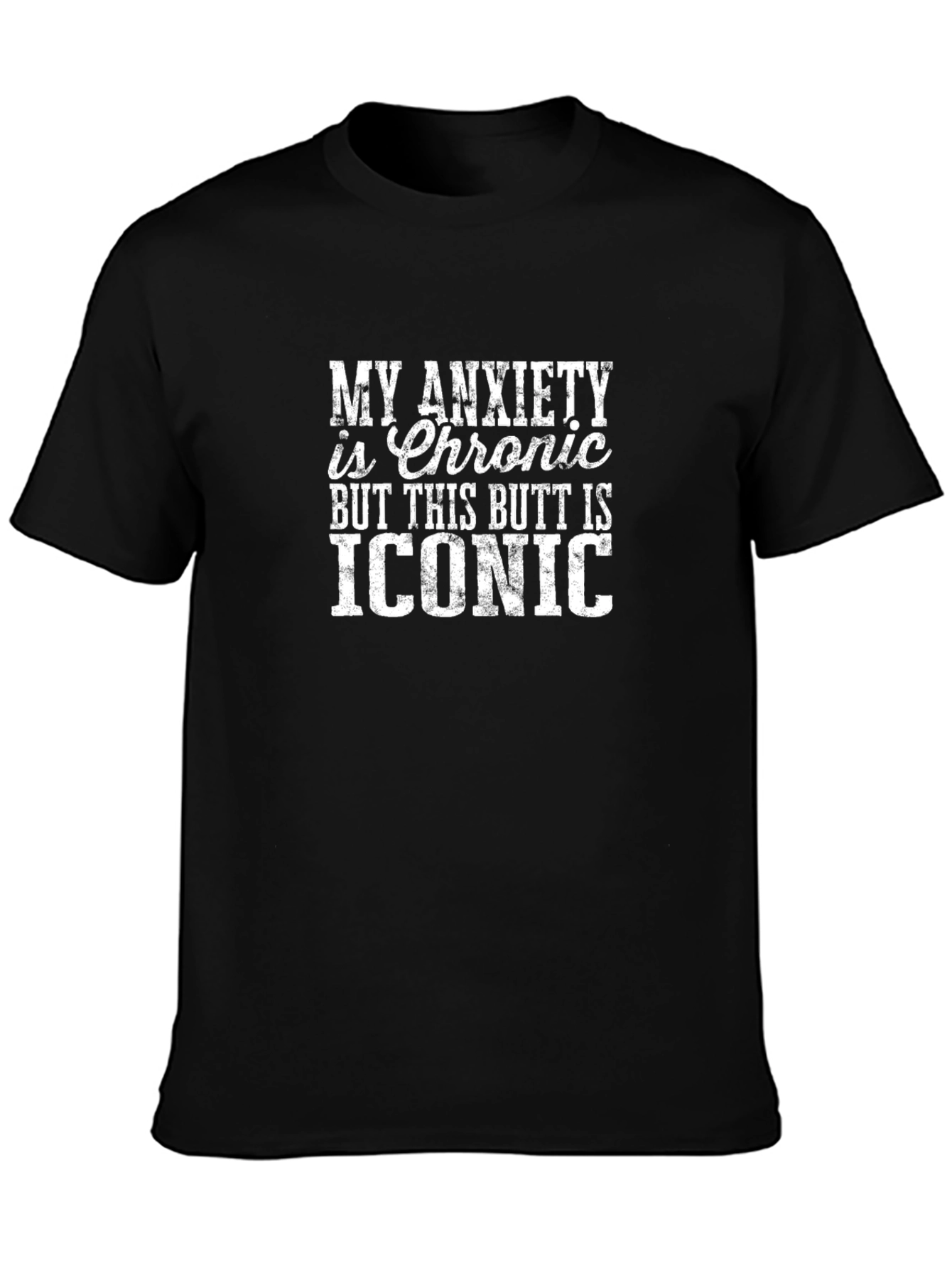 My Anxiety is Chronic T-Shirt