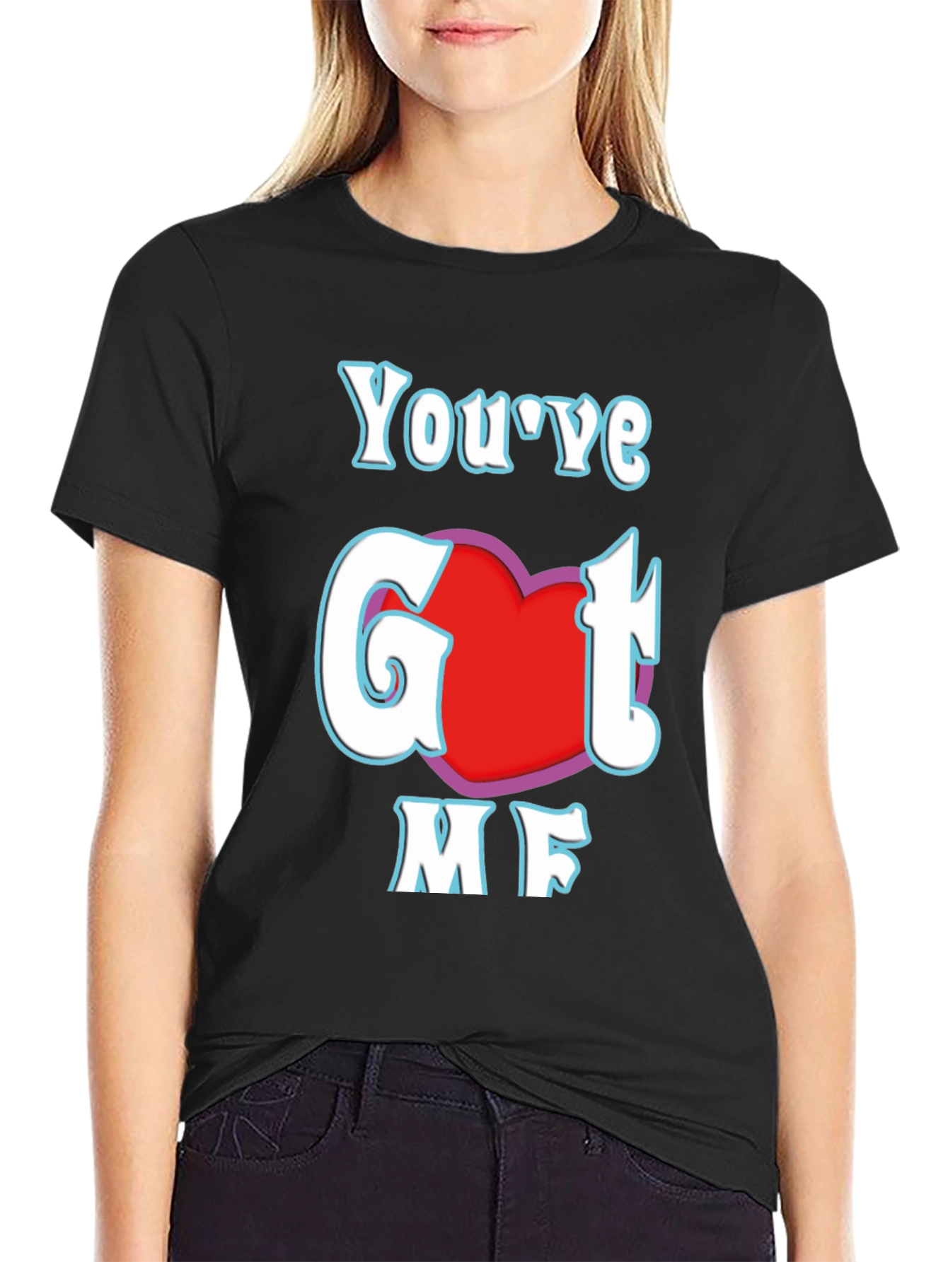 Youve Got Me T-Shirt - Red Heart Design