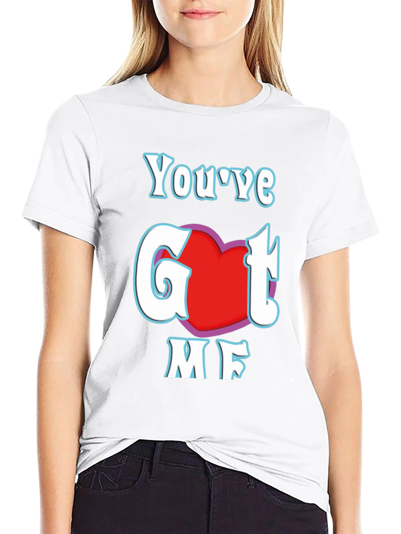 Youve Got Me T-Shirt - Red Heart Design