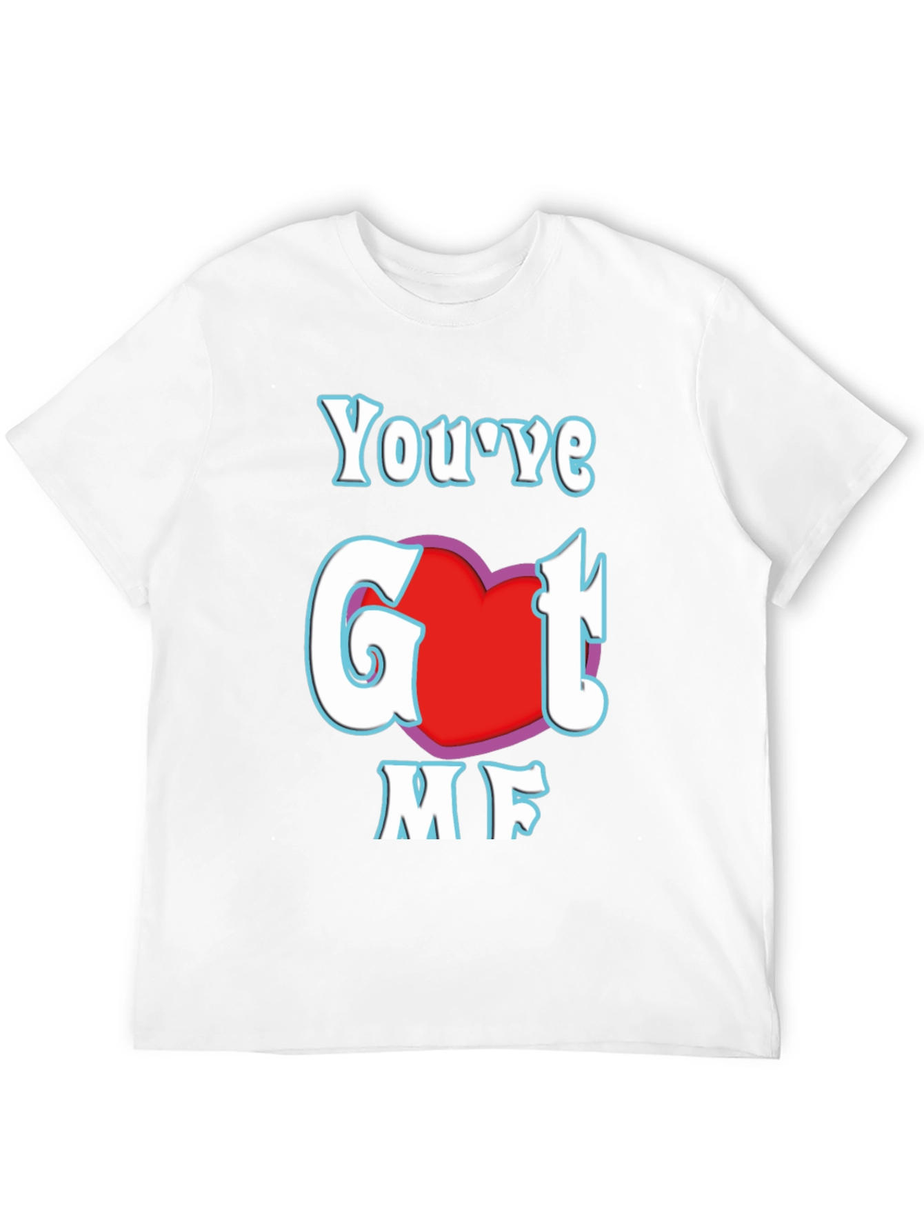 Youve Got Me T-Shirt - Red Heart Design