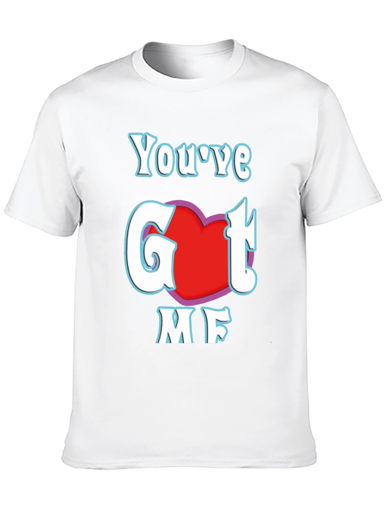 Youve Got Me T-Shirt - Red Heart Design