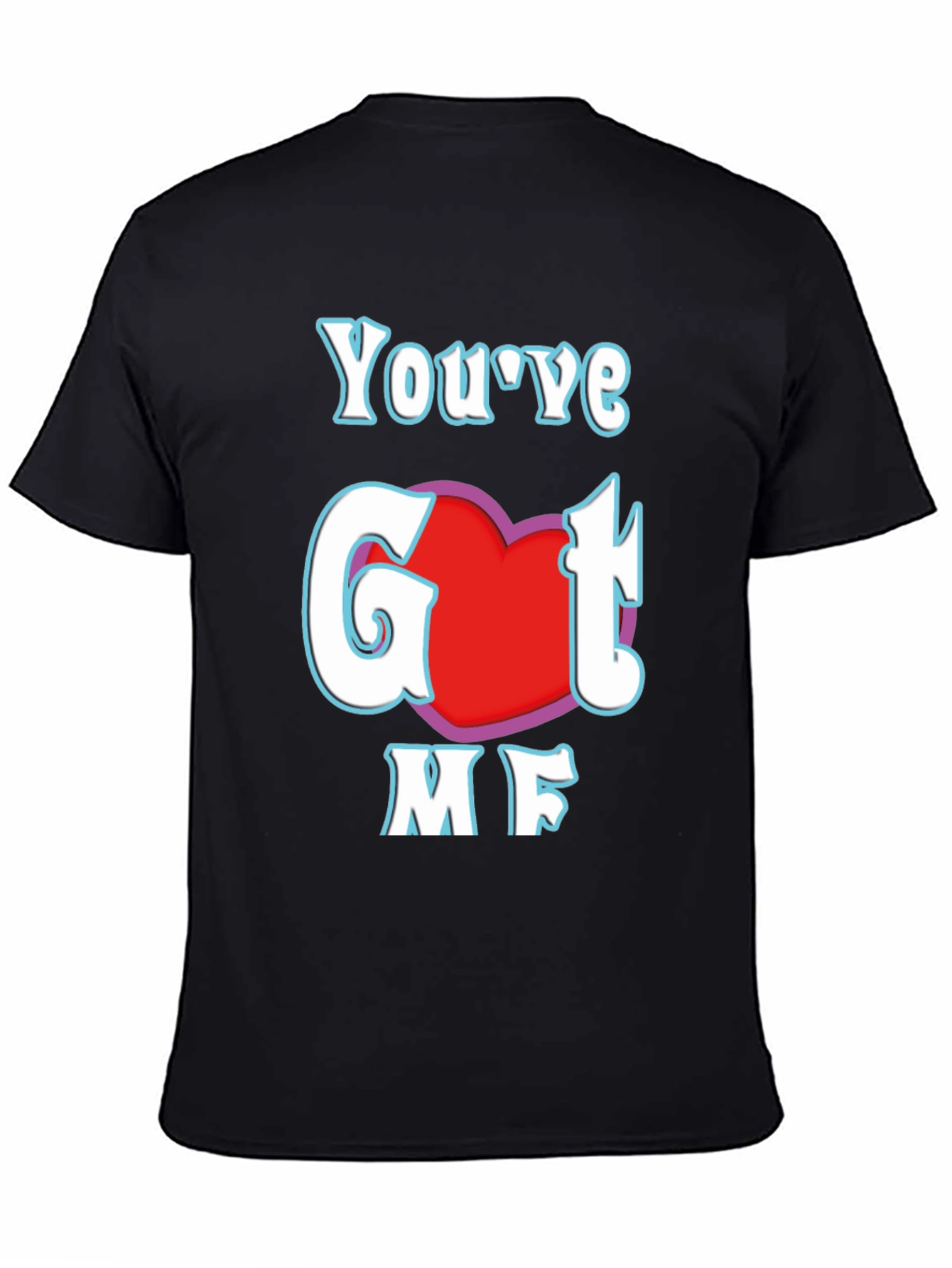 Youve Got Me T-Shirt - Red Heart Design